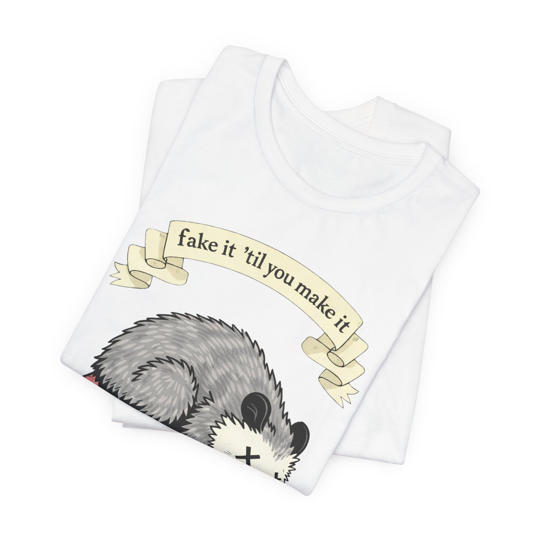 "Fake It 'Til You Make It" Possum Tee — Play Dead Funny Graphic T-Shirt