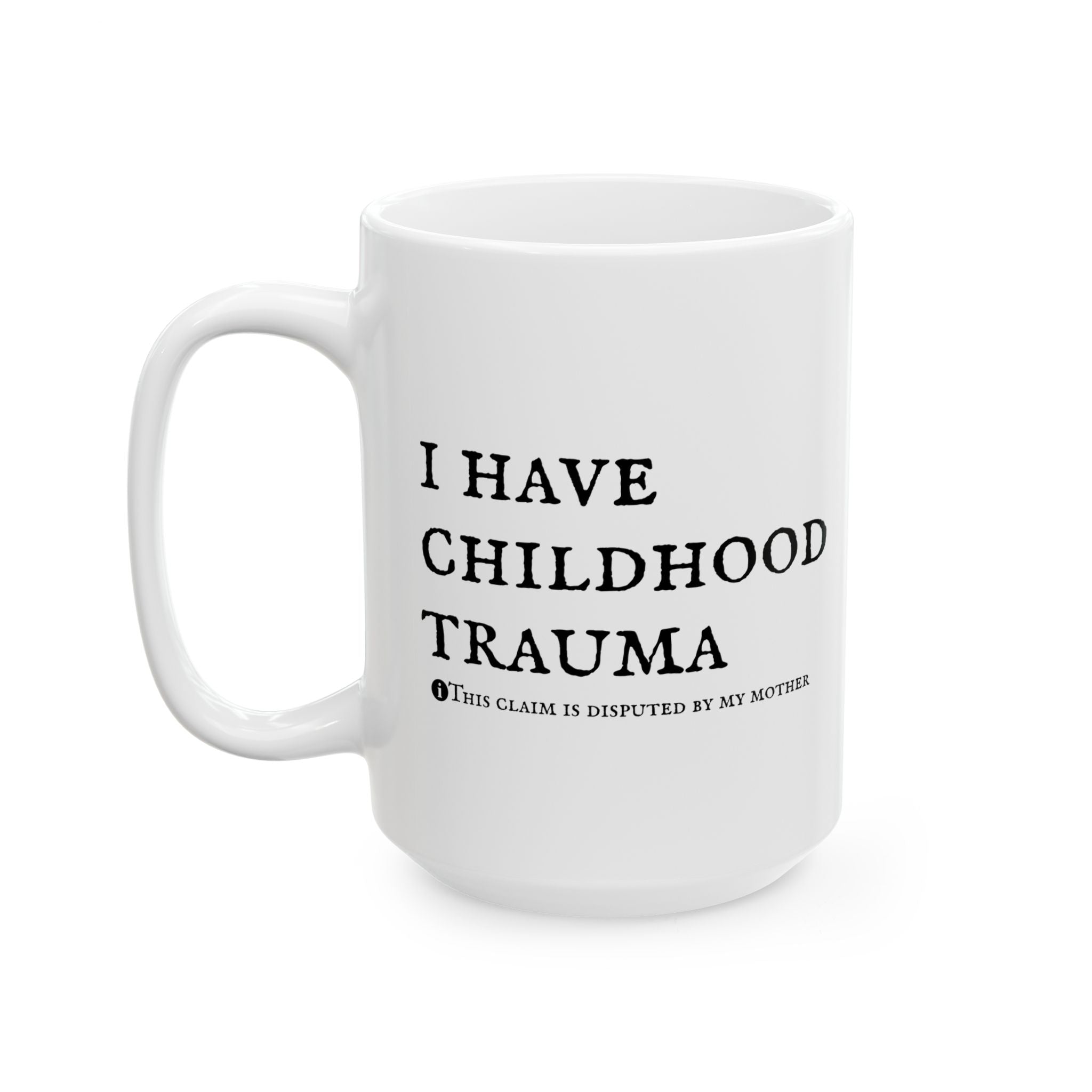 Childhood Trauma - Funny Mug