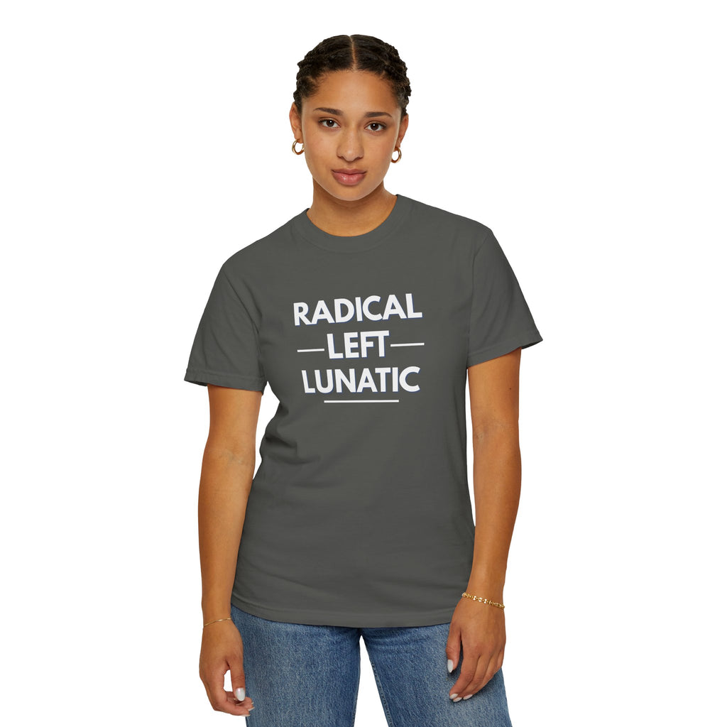 Radical Left Lunatic Comfort Colors T-Shirt