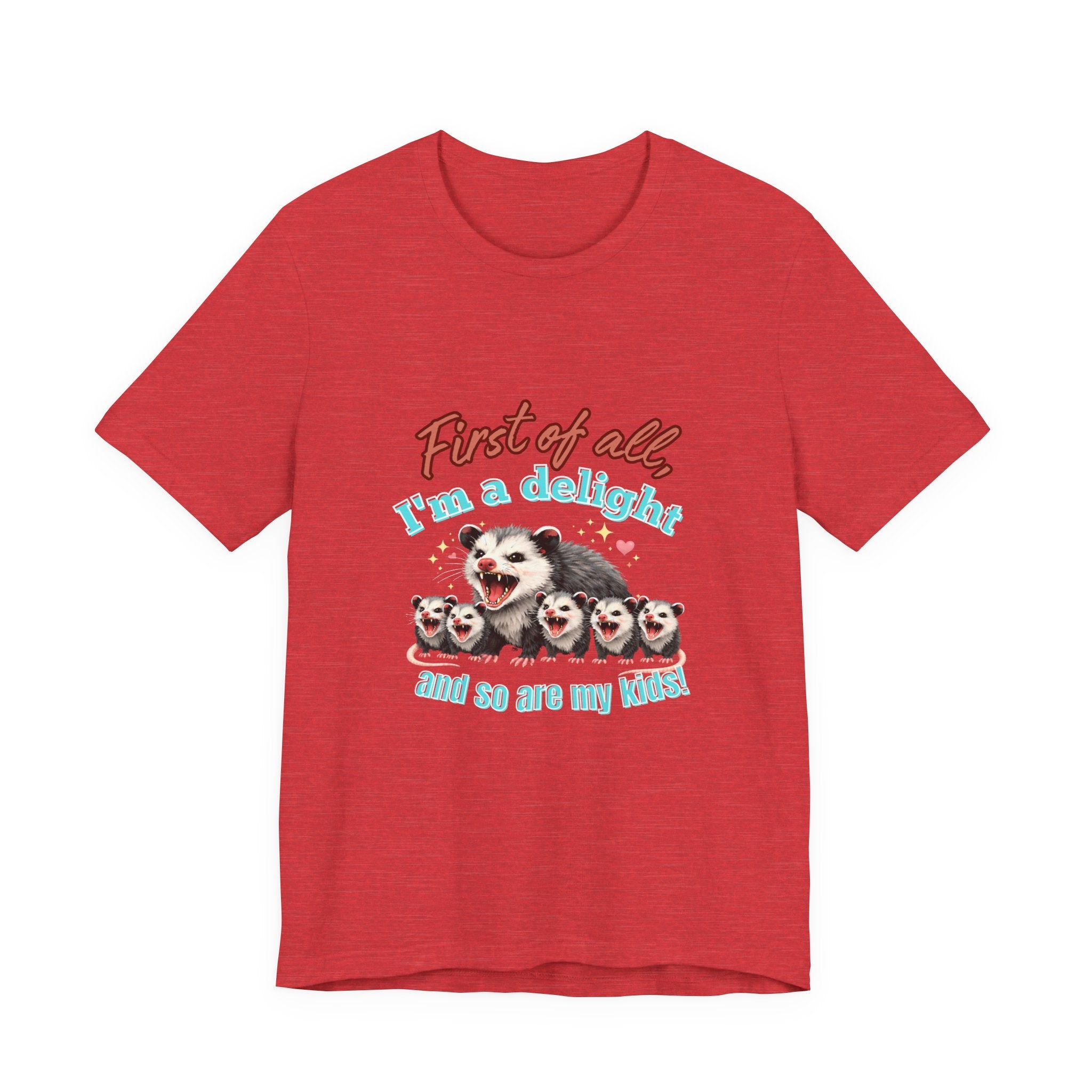 Mother’s Day 2026 “First of all I’m a delight (and so are my kids)” Mama Possum & 5 Kids Bella + Canvas T-Shirt
