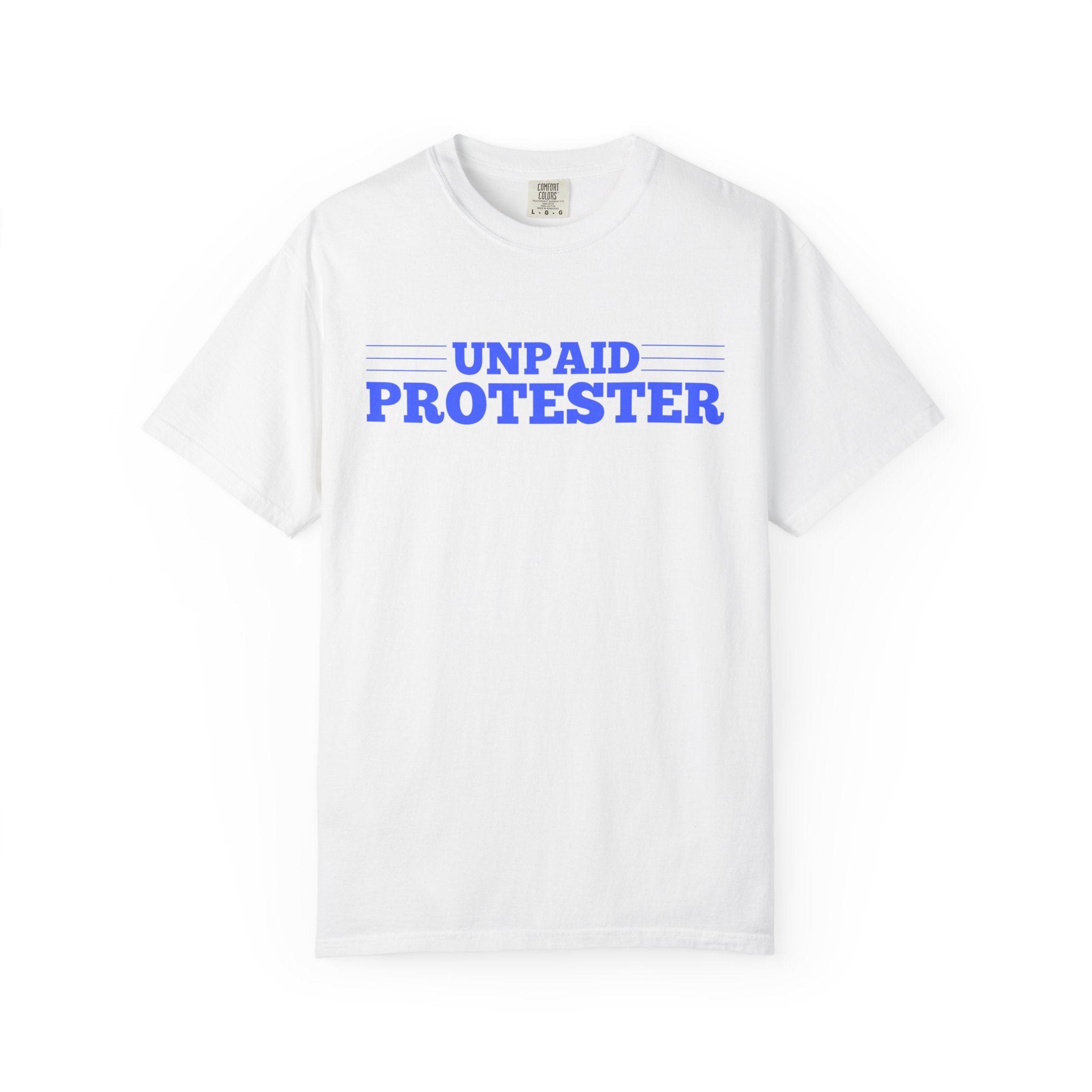Unpaid Protester Comfort Colors T-Shirt