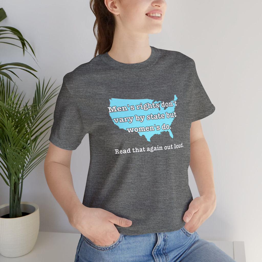 Men's Rights Don't Vary By State But Women's Do Vintage Feminist GraphicBella + Canvas T-Shirt