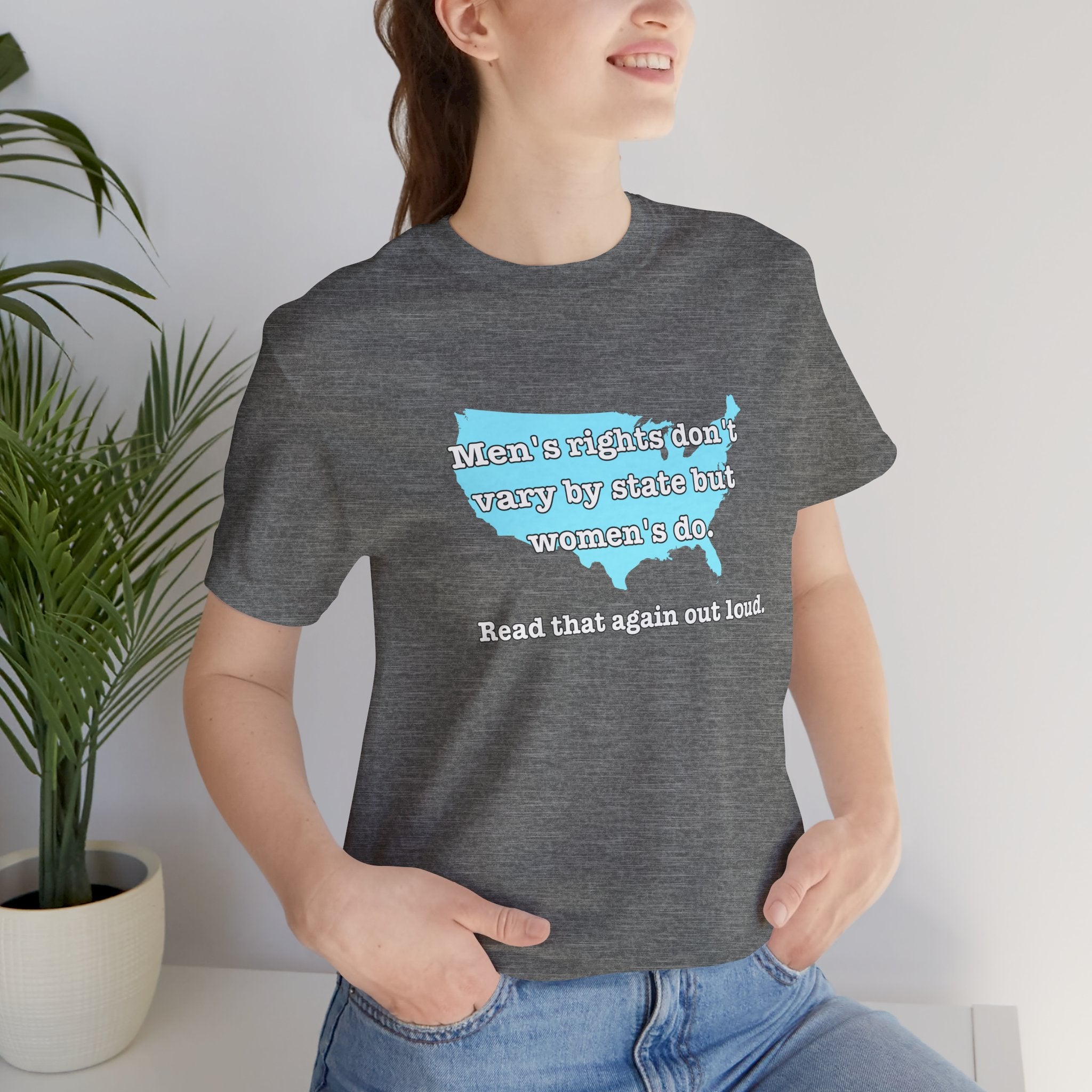 Men's Rights Don't Vary By State But Women's Do Vintage Feminist GraphicBella + Canvas T-Shirt