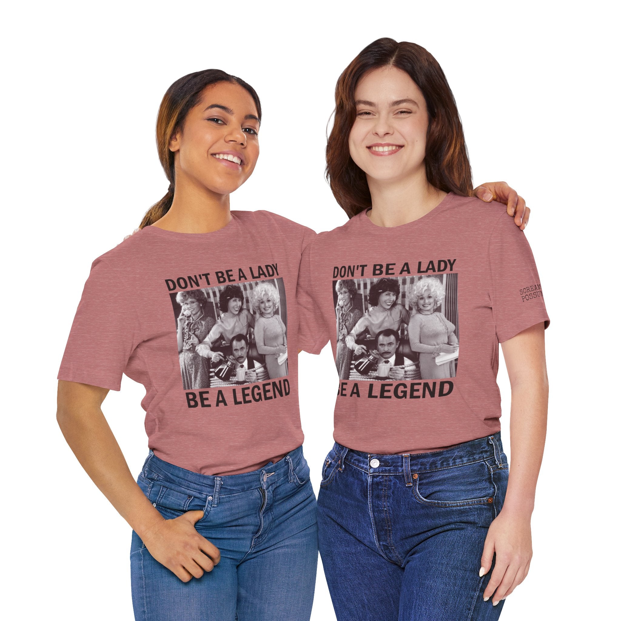 Don't Be a Lady — Be a Legend Tee