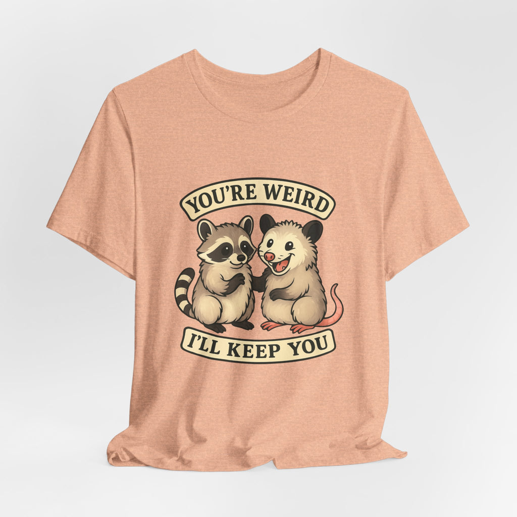 You're Weird I'll Keep You Tee — Cute Raccoon & Opossum Friendship Graphic T-Shirt from Screaming Possum