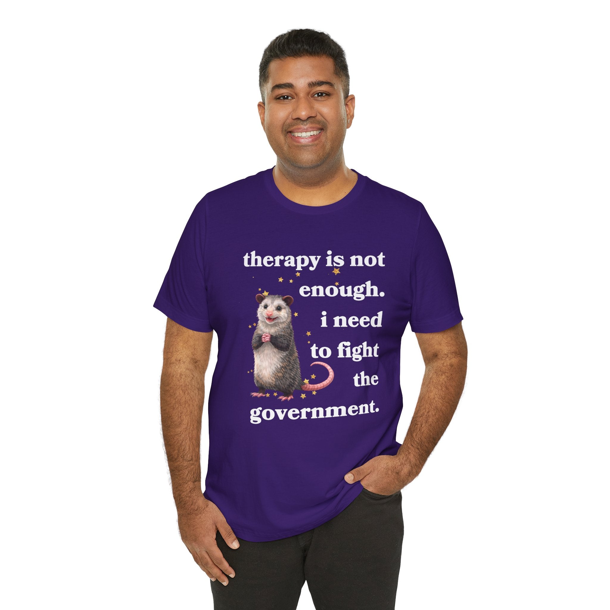therapy is not enough. i need to fight the government Bella + Canvas T-shirt