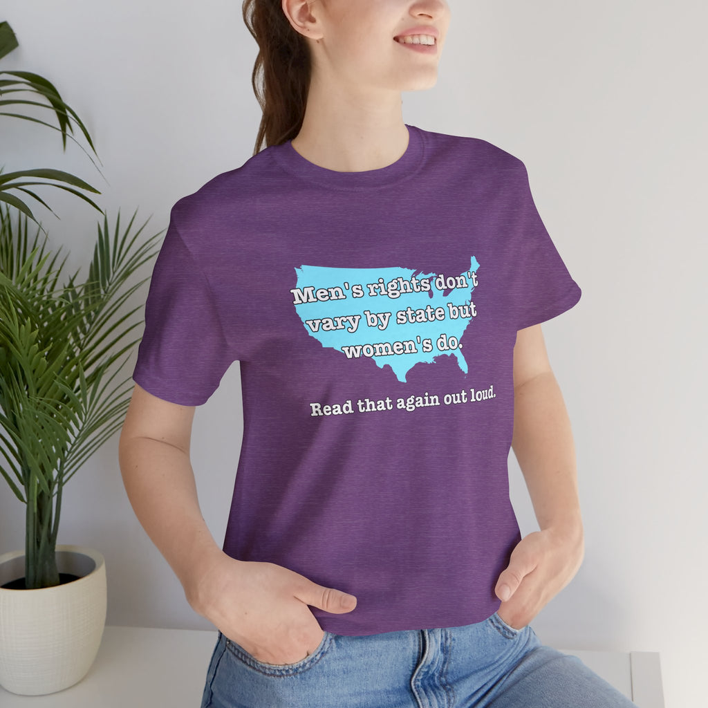 Men's Rights Don't Vary By State But Women's Do Vintage Feminist GraphicBella + Canvas T-Shirt