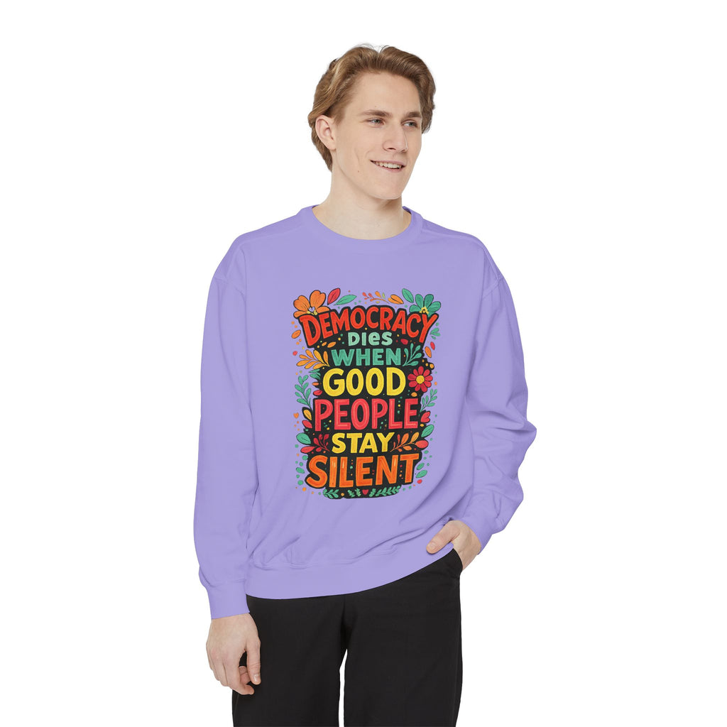 Democracy Dies When Good People Stay Silent Sweatshirt