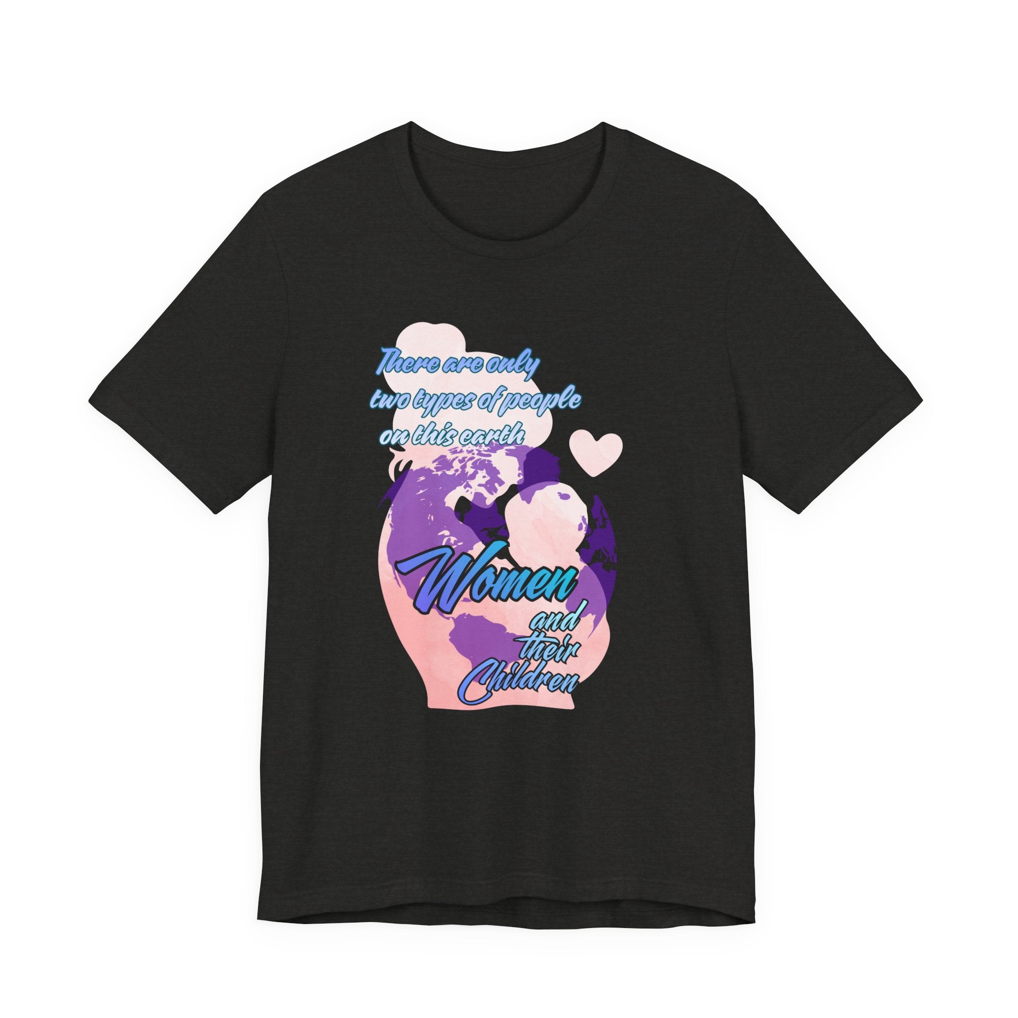 Women and Girls Unite Tee — 'There are only two types of people on this earth' Feminist Graphic T-Shirt