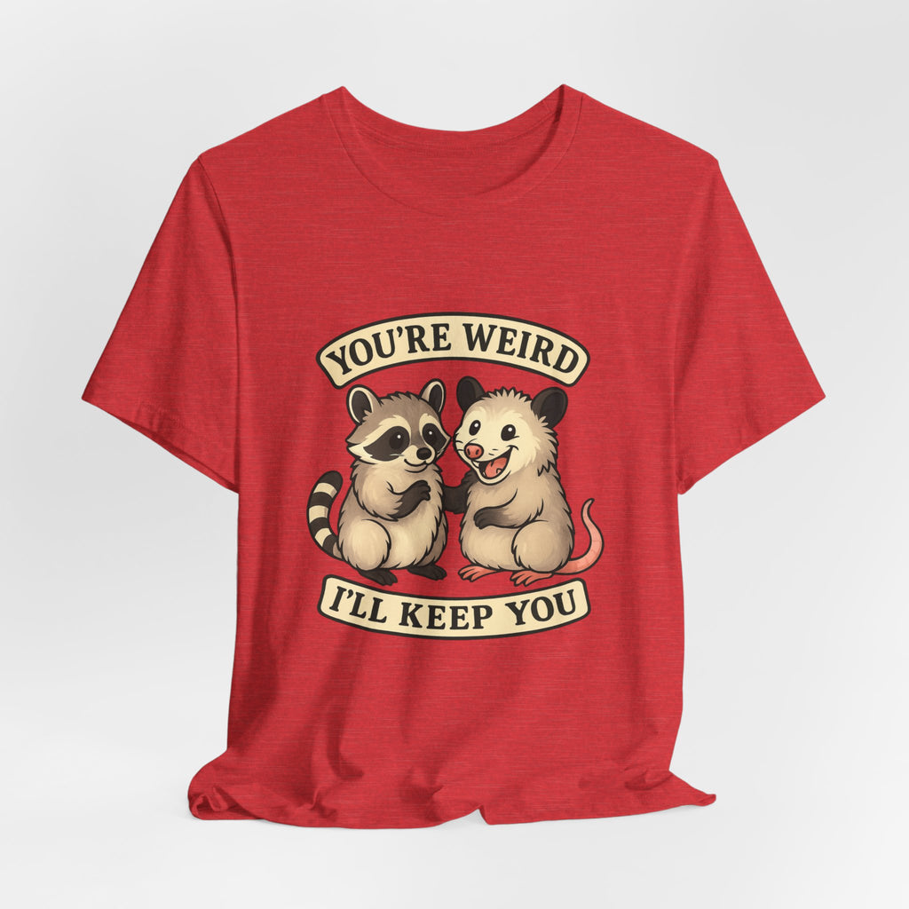 You're Weird I'll Keep You Tee — Cute Raccoon & Opossum Friendship Graphic T-Shirt from Screaming Possum