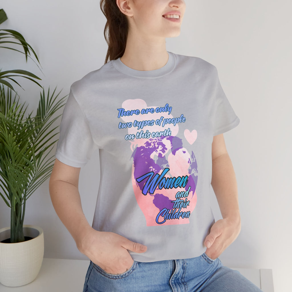 Women and Girls Unite Tee — 'There are only two types of people on this earth' Feminist Graphic T-Shirt