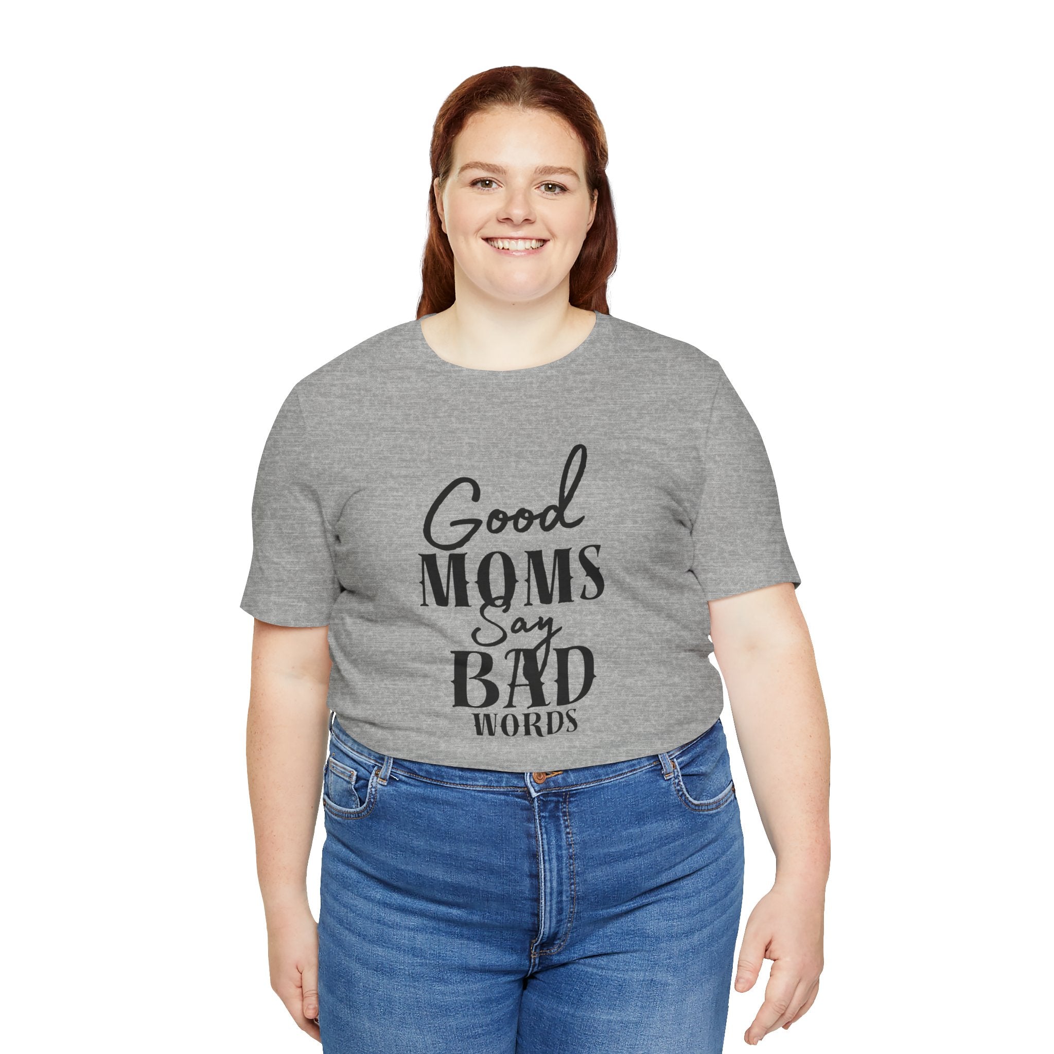 Good Moms Say Bad Words Bella + Canvas T-Shirt