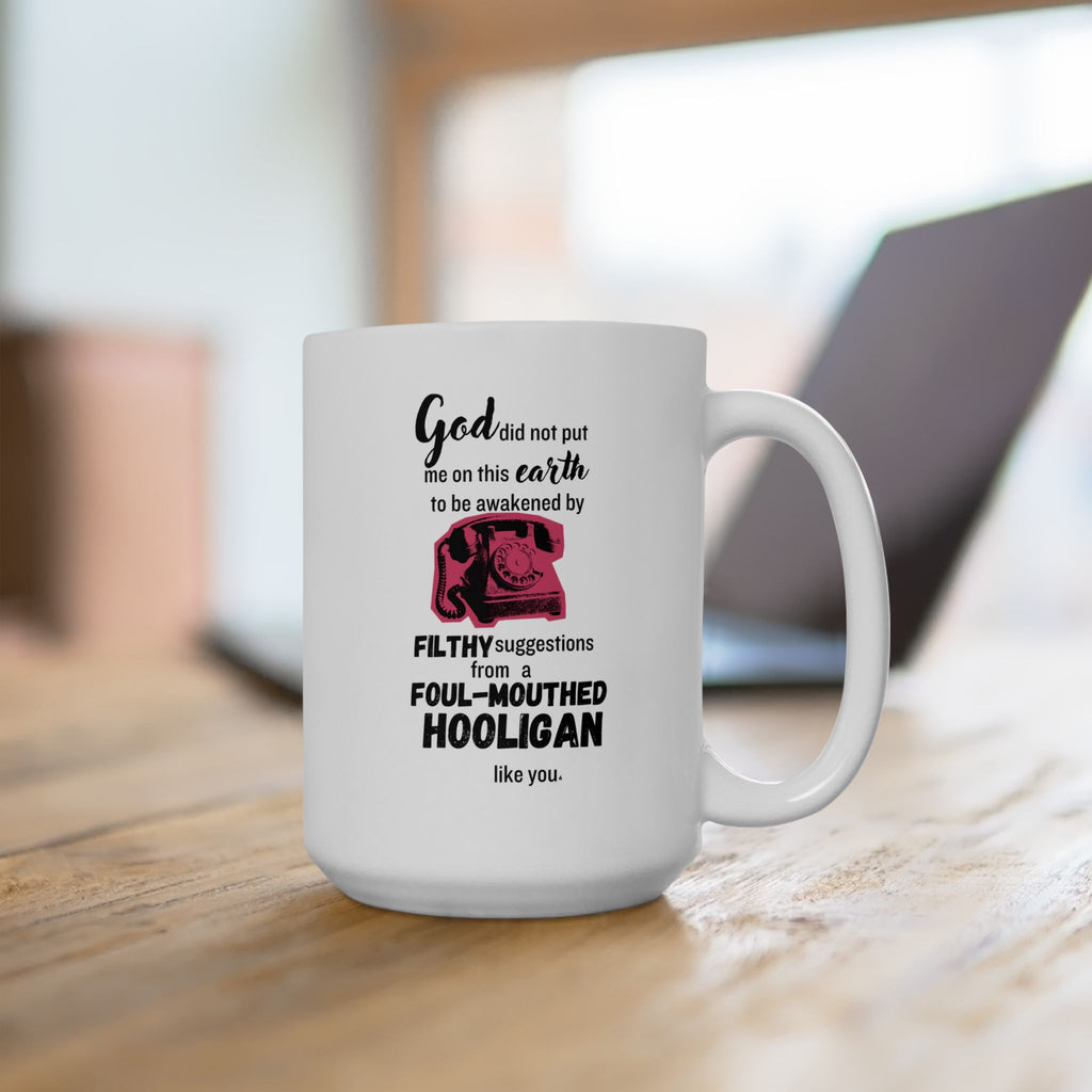 Sixteen Candles "God did not put me on this earth..." Ceramic Mug