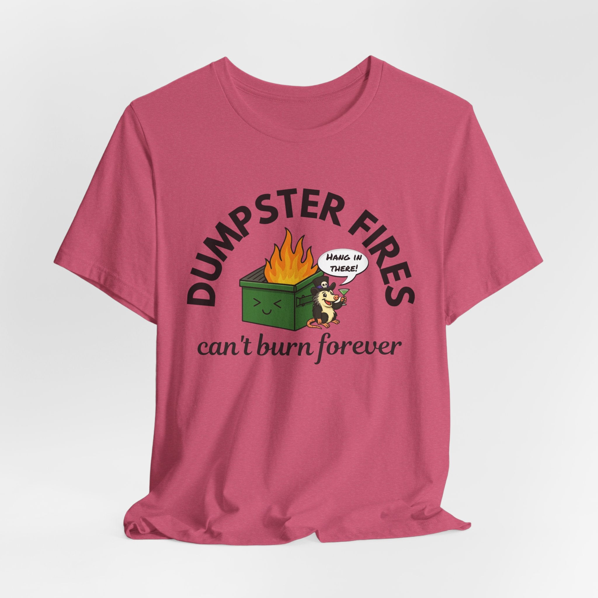 Dumpster Fires Can't Burn Forever Screaming Possum T-Shirt | Funny Graphic Tee