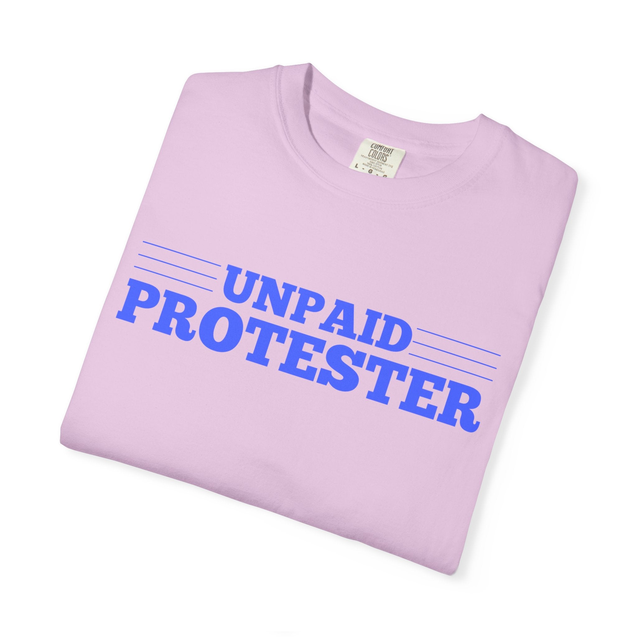 Unpaid Protester Comfort Colors T-Shirt