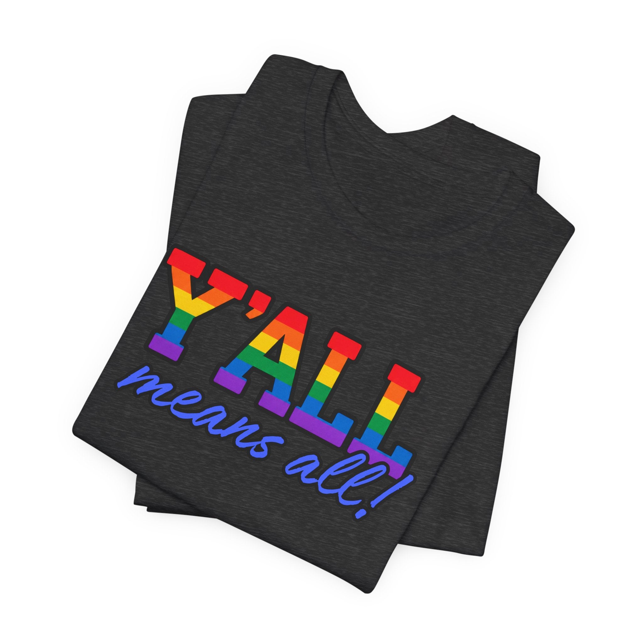 Y'ALL Means All Rainbow Pride Bella + Canvas T-Shirt