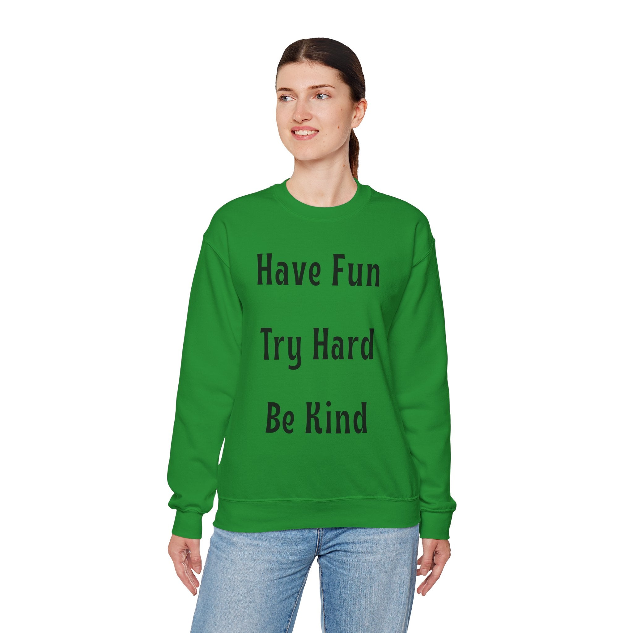 Have Fun Try Hard Be Kind Gildan Crewneck Sweatshirt