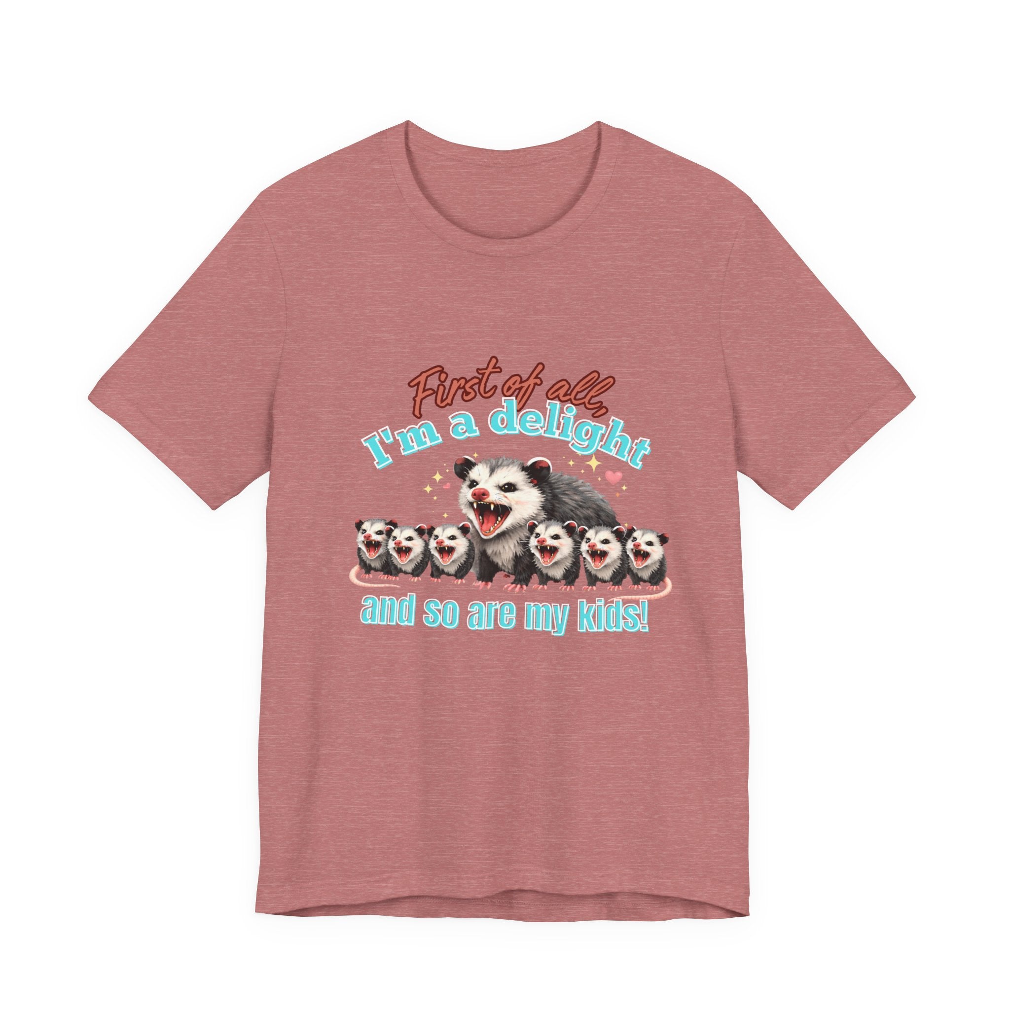 Mother’s Day 2026 “First of all I’m a delight (and so are my kids)” Mama Possum & 6 Kids Bella + Canvas T-Shirt