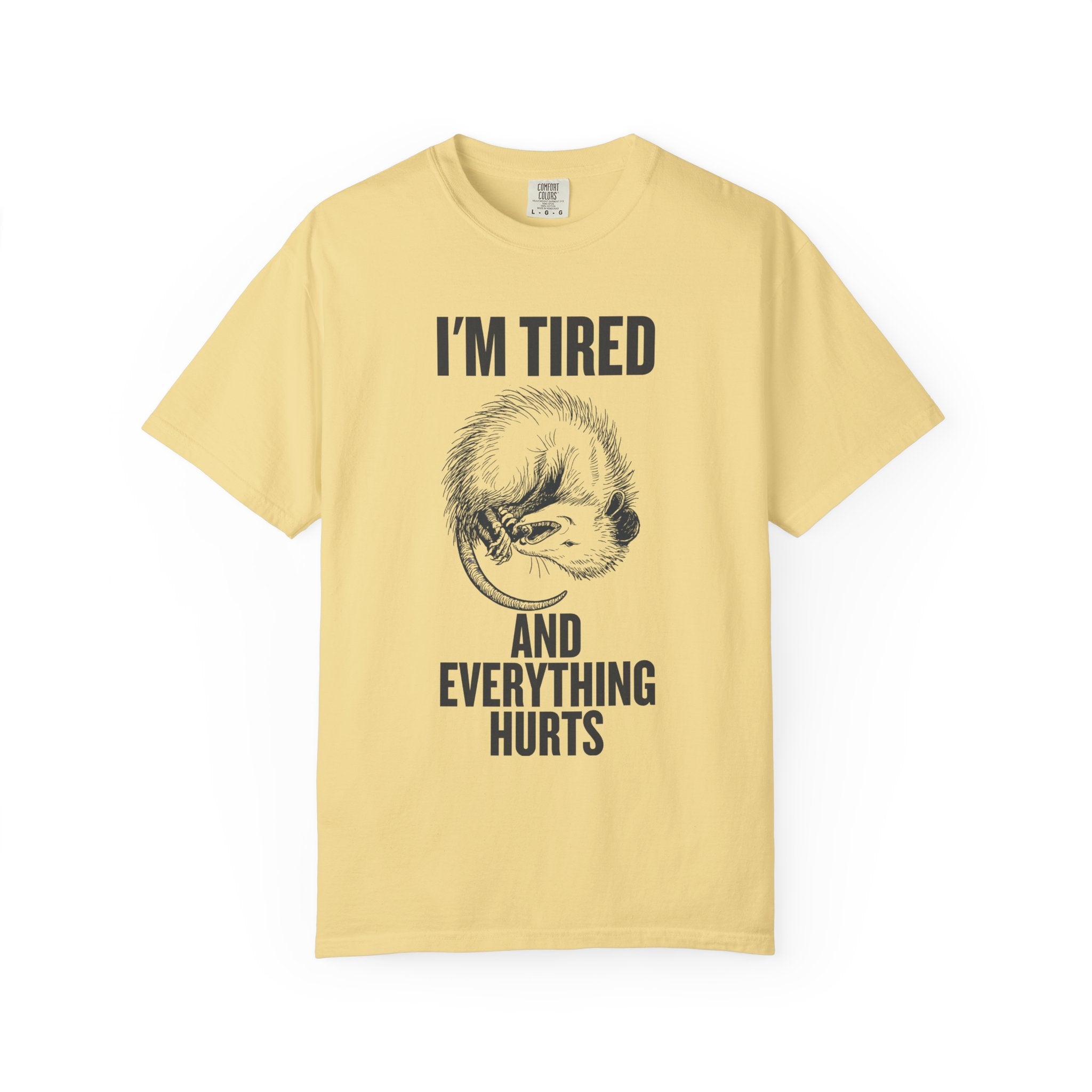 “I’m Tired And Everything Hurts” Sarcastic T-Shirt — Funny Aging Sleepy Possum Tee