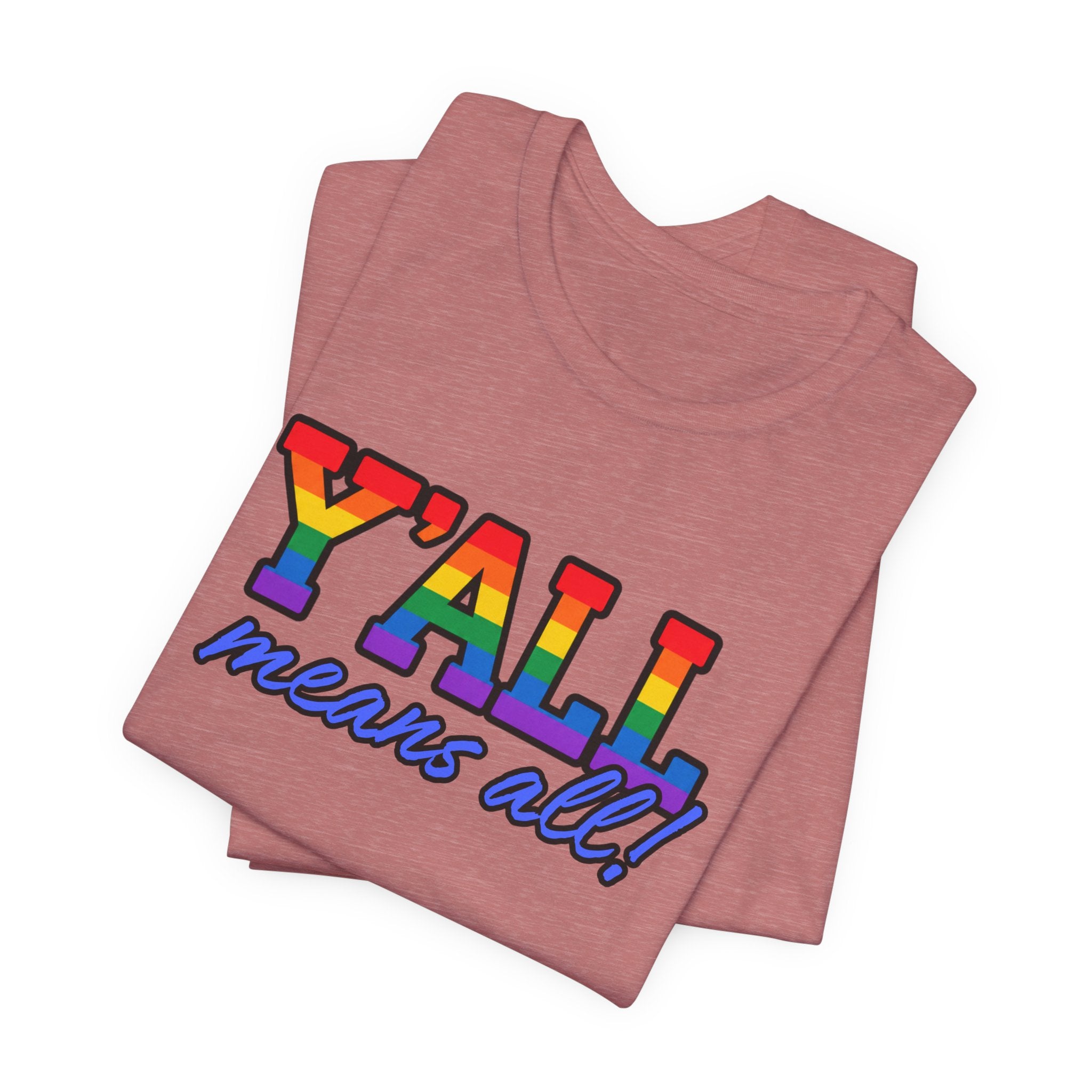 Y'ALL Means All Rainbow Pride Bella + Canvas T-Shirt