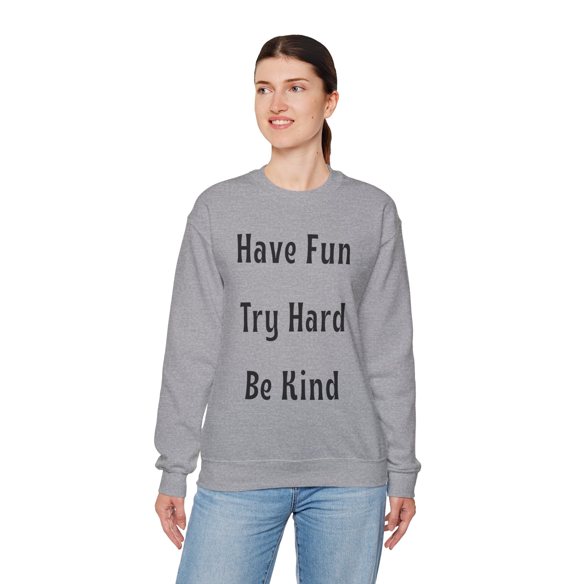 Have Fun Try Hard Be Kind Gildan Crewneck Sweatshirt