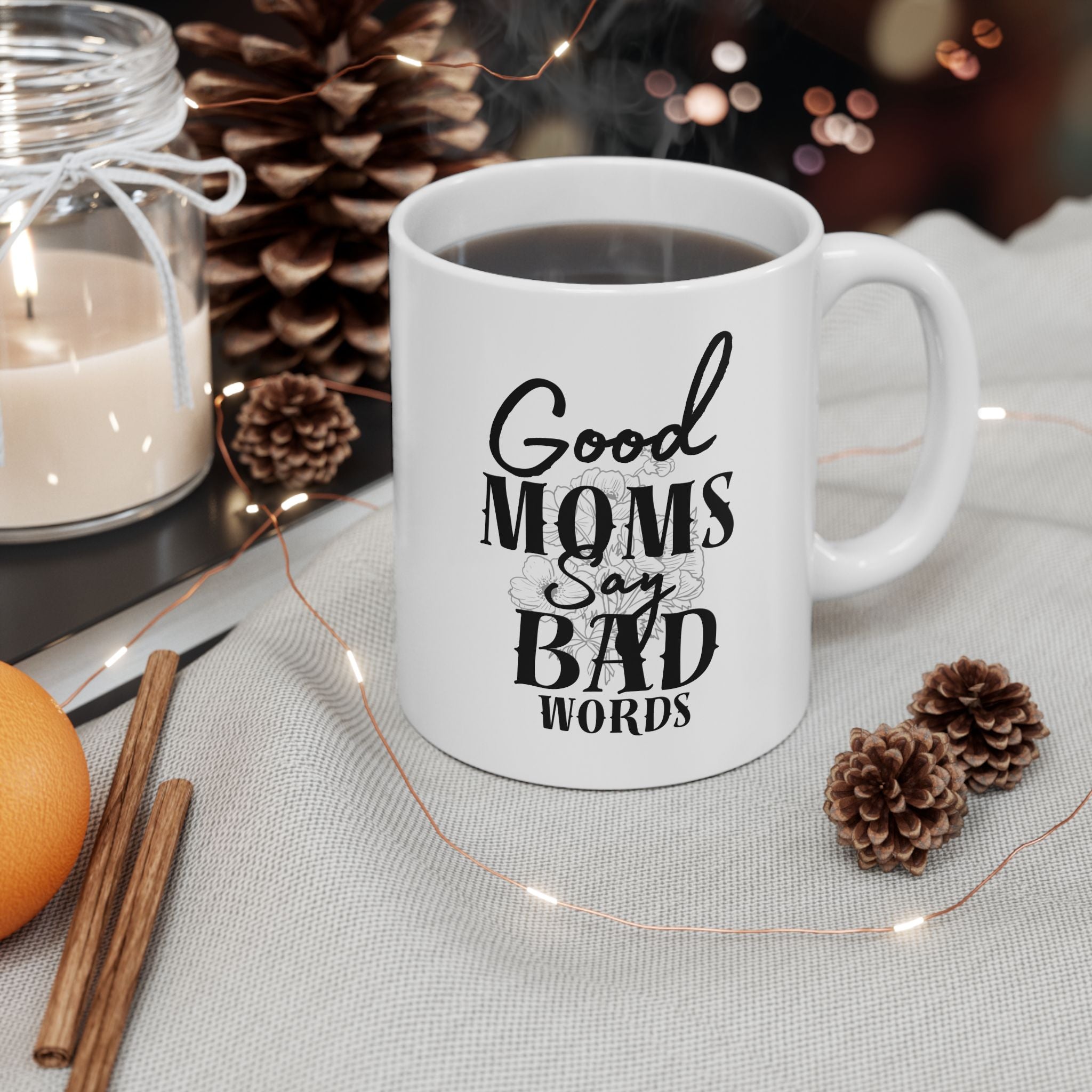 Good Moms Say Bad Words Ceramic Coffe Mug