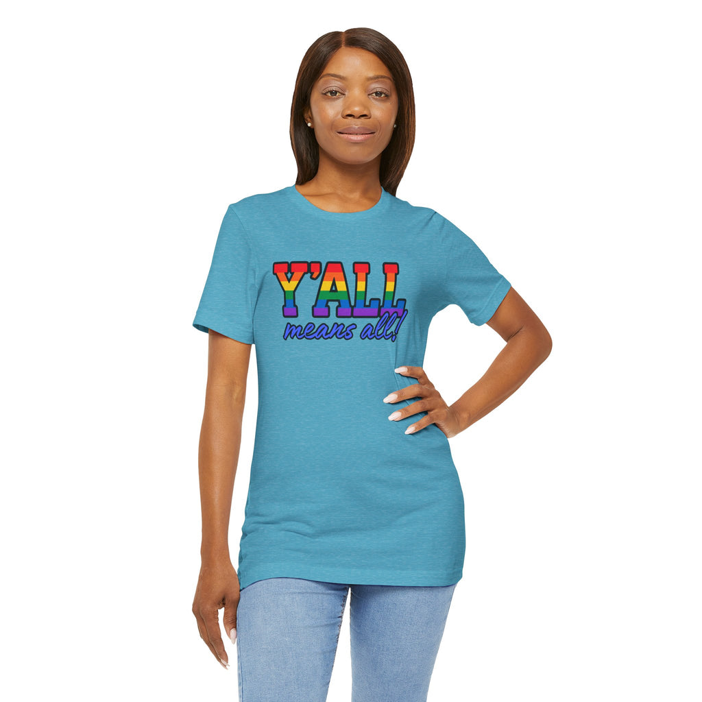 Y'ALL Means All Rainbow Pride Bella + Canvas T-Shirt