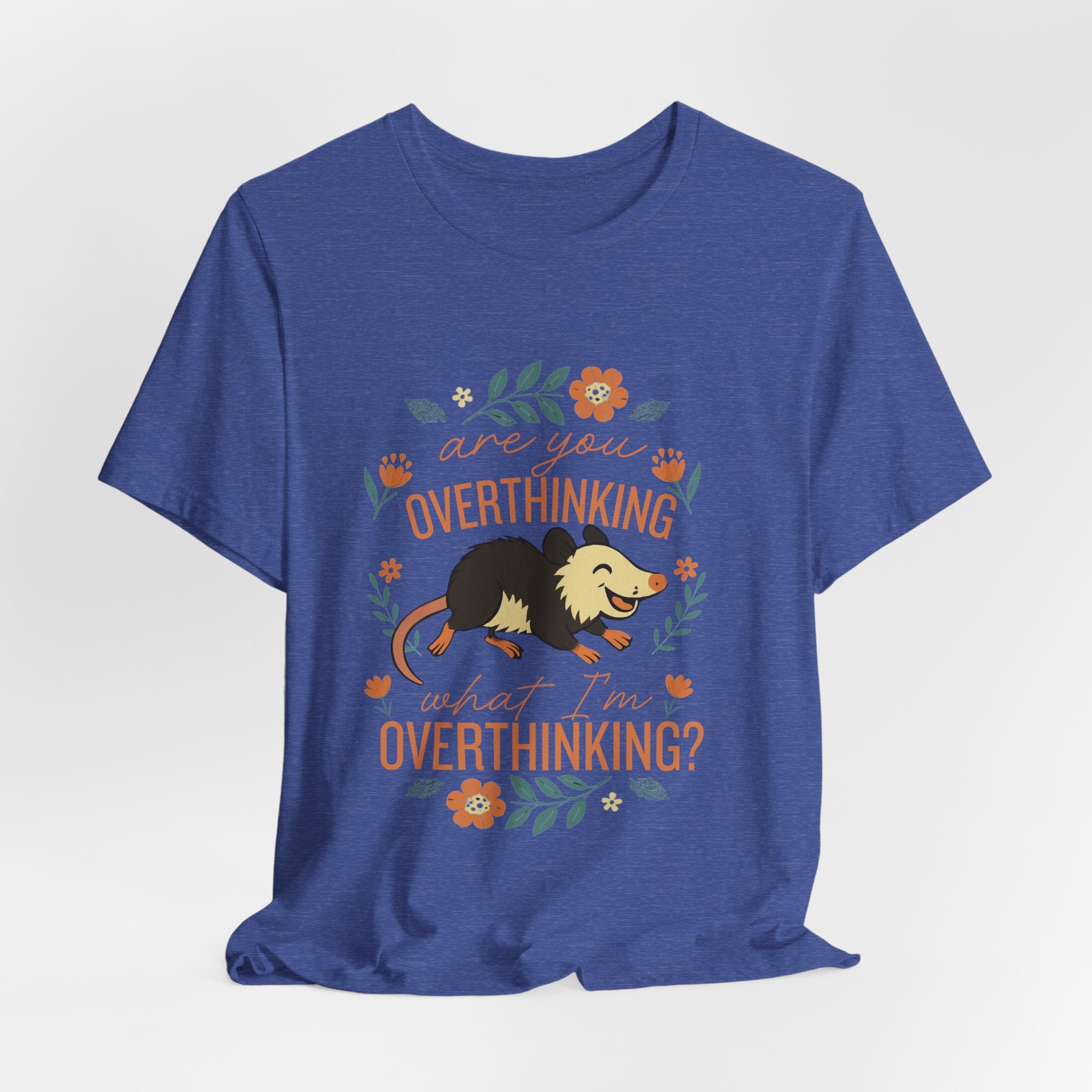 Are You Overthinking What I’m Overthinking? Possum T-Shirt