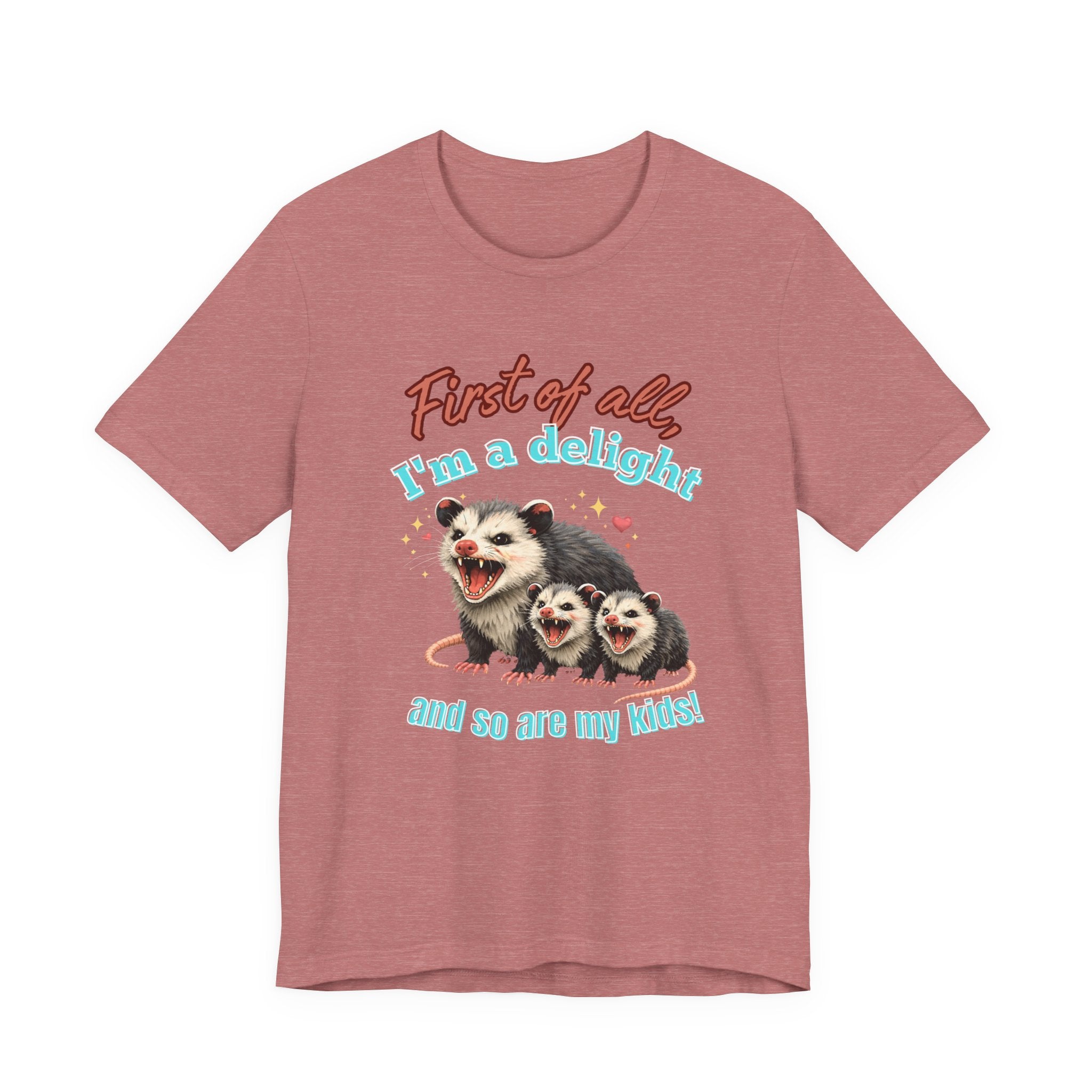 Mother’s Day 2026 “First of all I’m a delight (and so are my kids)” Mama Possum & 2 Kids Bella + Canvas T-Shirt