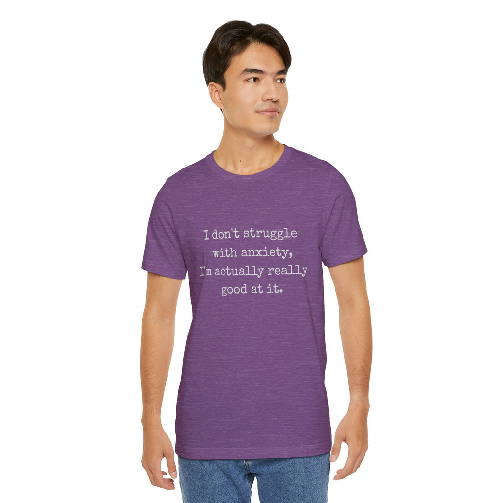Actually Really Good At Anxiety Bella + Canvas Tee