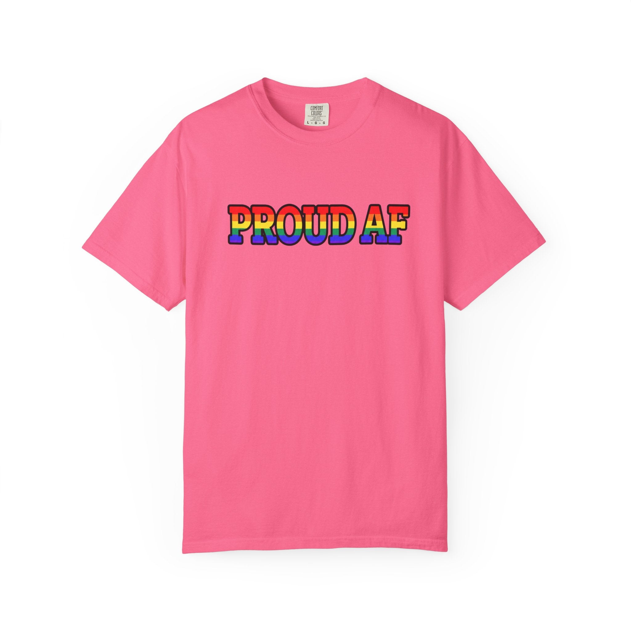 Proud AF Rainbow Pride Comfort Colors T-Shirt