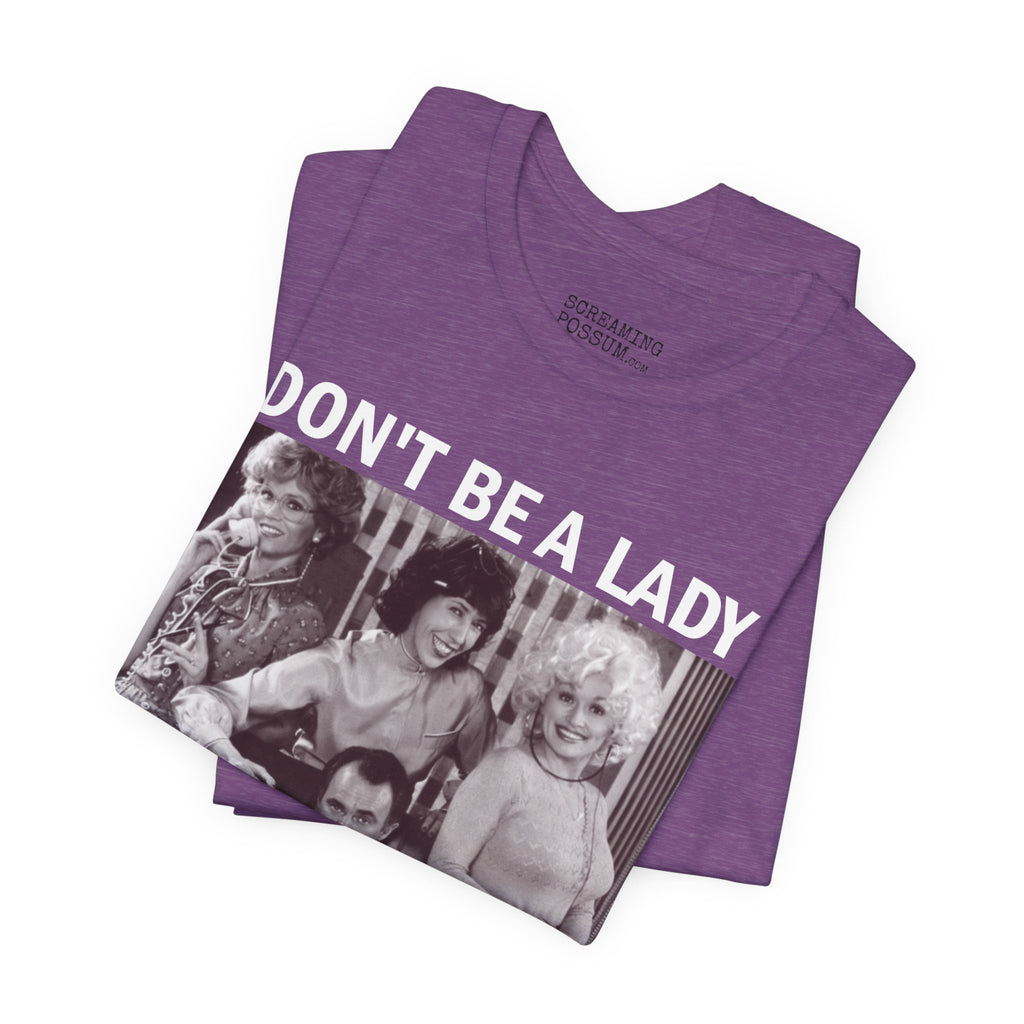 Don't Be a Lady — Be a Legend Tee
