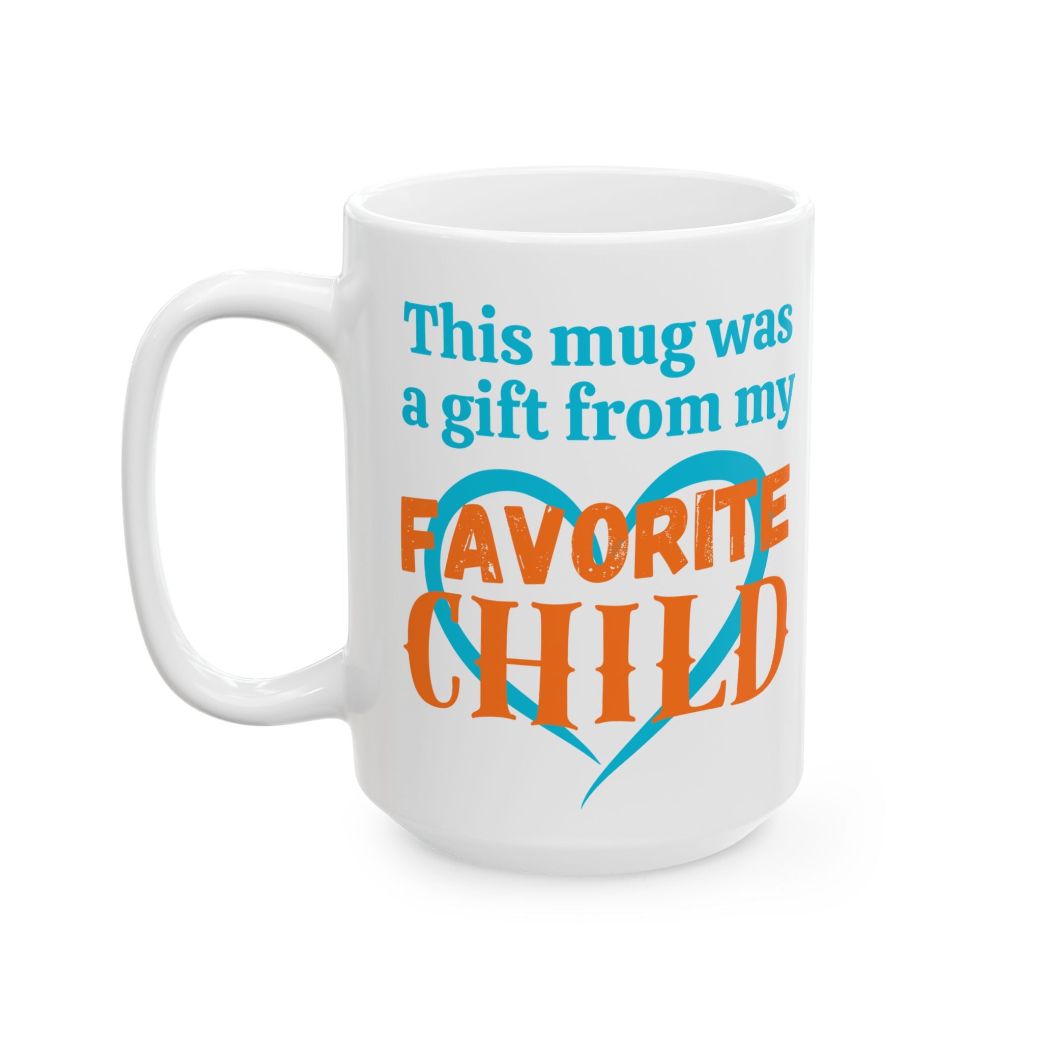This Was A Gift From My Favorite Child Mother’s Day Ceramic Coffee Cup (11oz, 15oz)