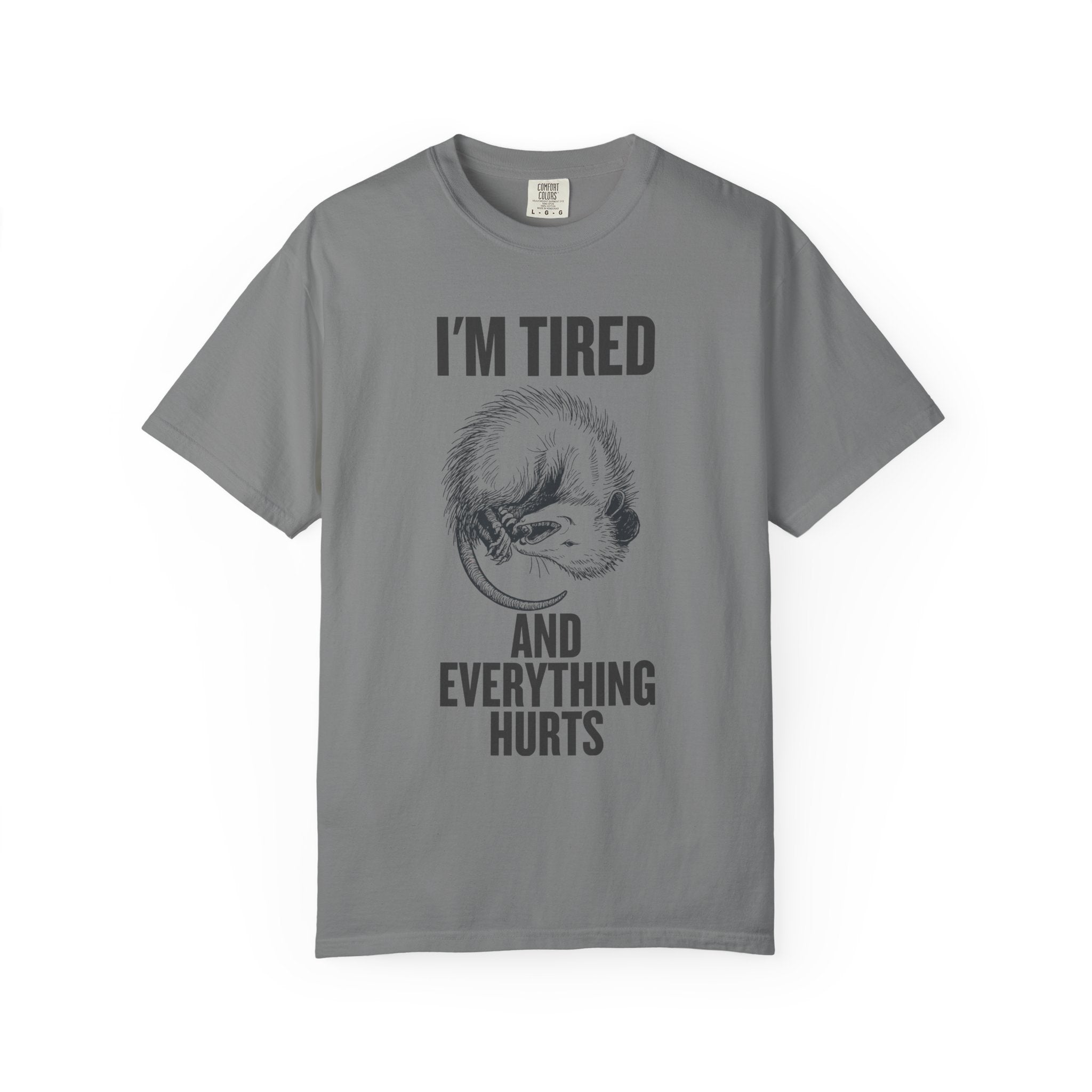 “I’m Tired And Everything Hurts” Sarcastic T-Shirt — Funny Aging Sleepy Possum Tee