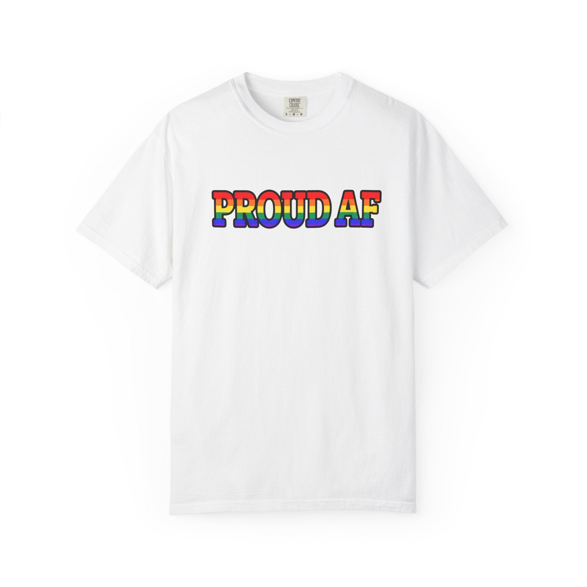 Proud AF Rainbow Pride Comfort Colors T-Shirt
