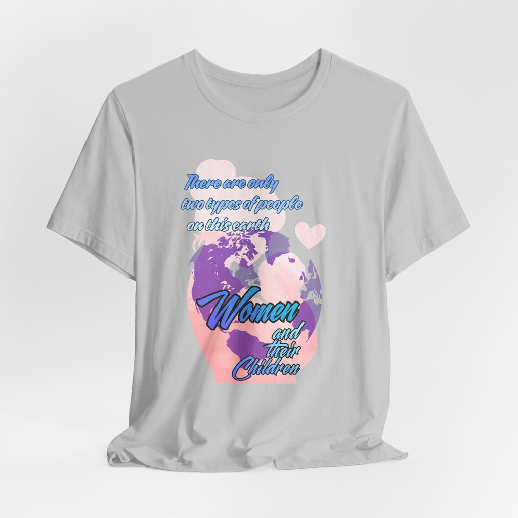 Women and Girls Unite Tee — 'There are only two types of people on this earth' Feminist Graphic T-Shirt