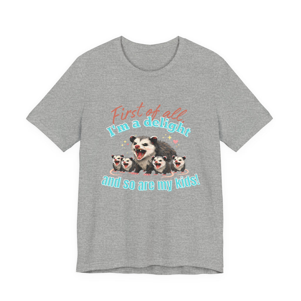 Mother’s Day 2026 “First of all I’m a delight (and so are my kids)” Mama Possum & 4 Kids Bella + Canvas T-Shirt