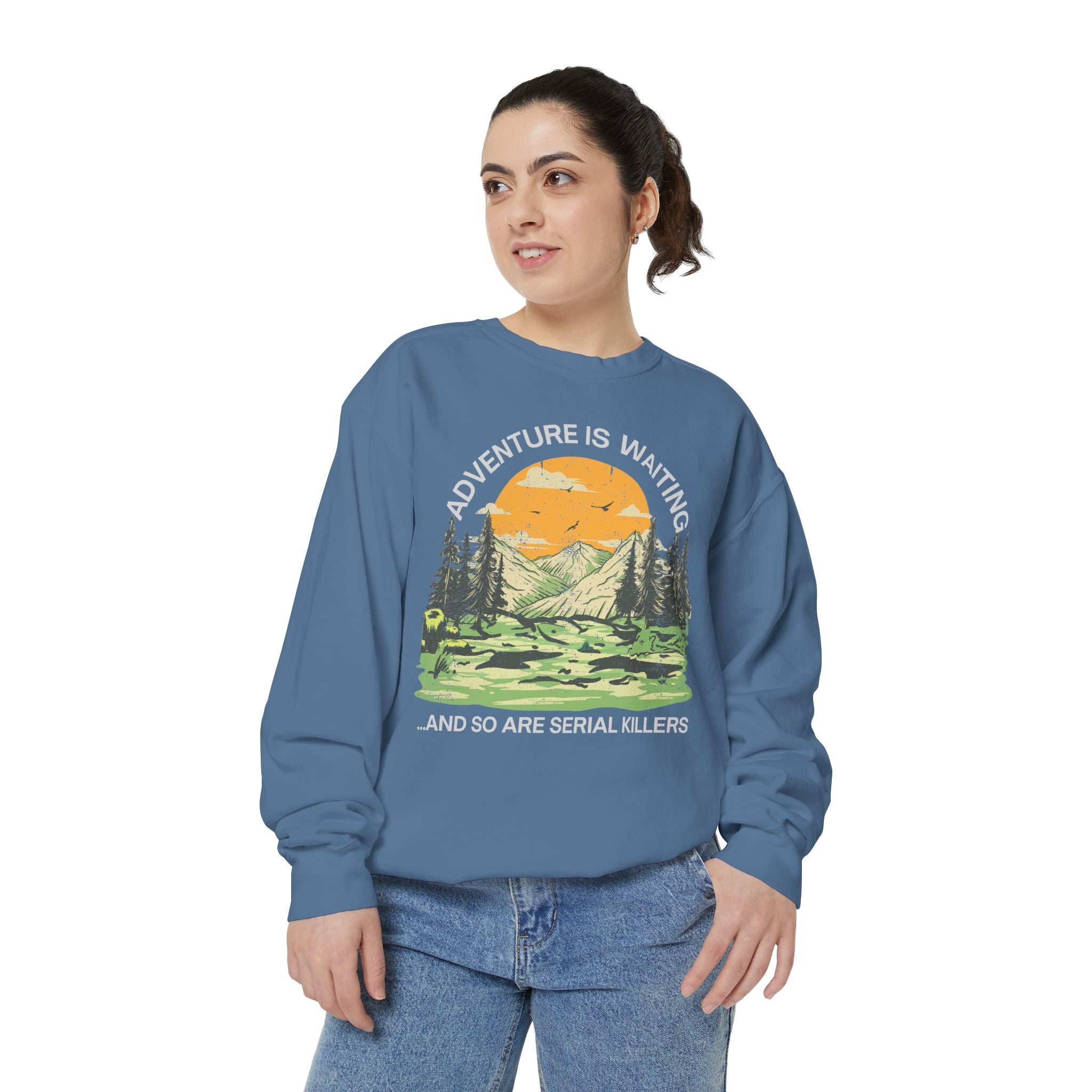 True Crime 'Adventure Is Waiting...and So Are Serial Killers' Sweatshirt