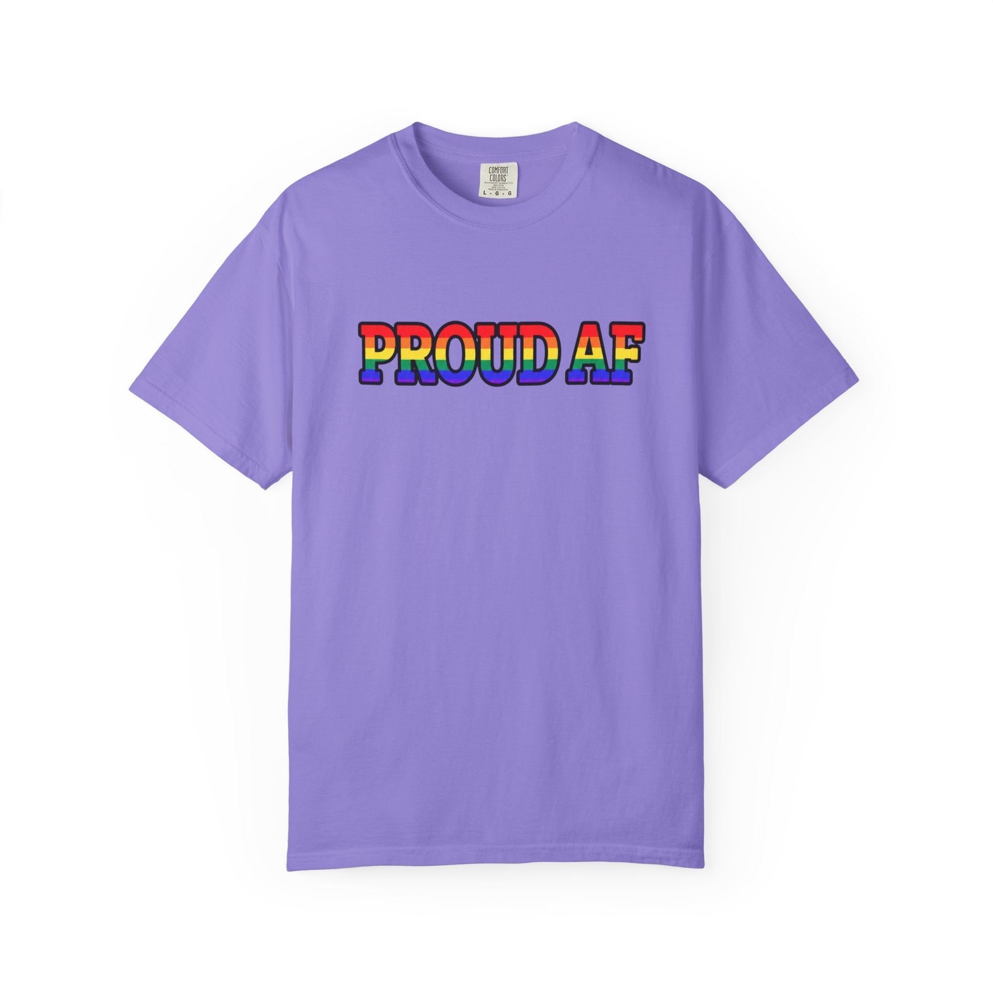 Proud AF Rainbow Pride Comfort Colors T-Shirt