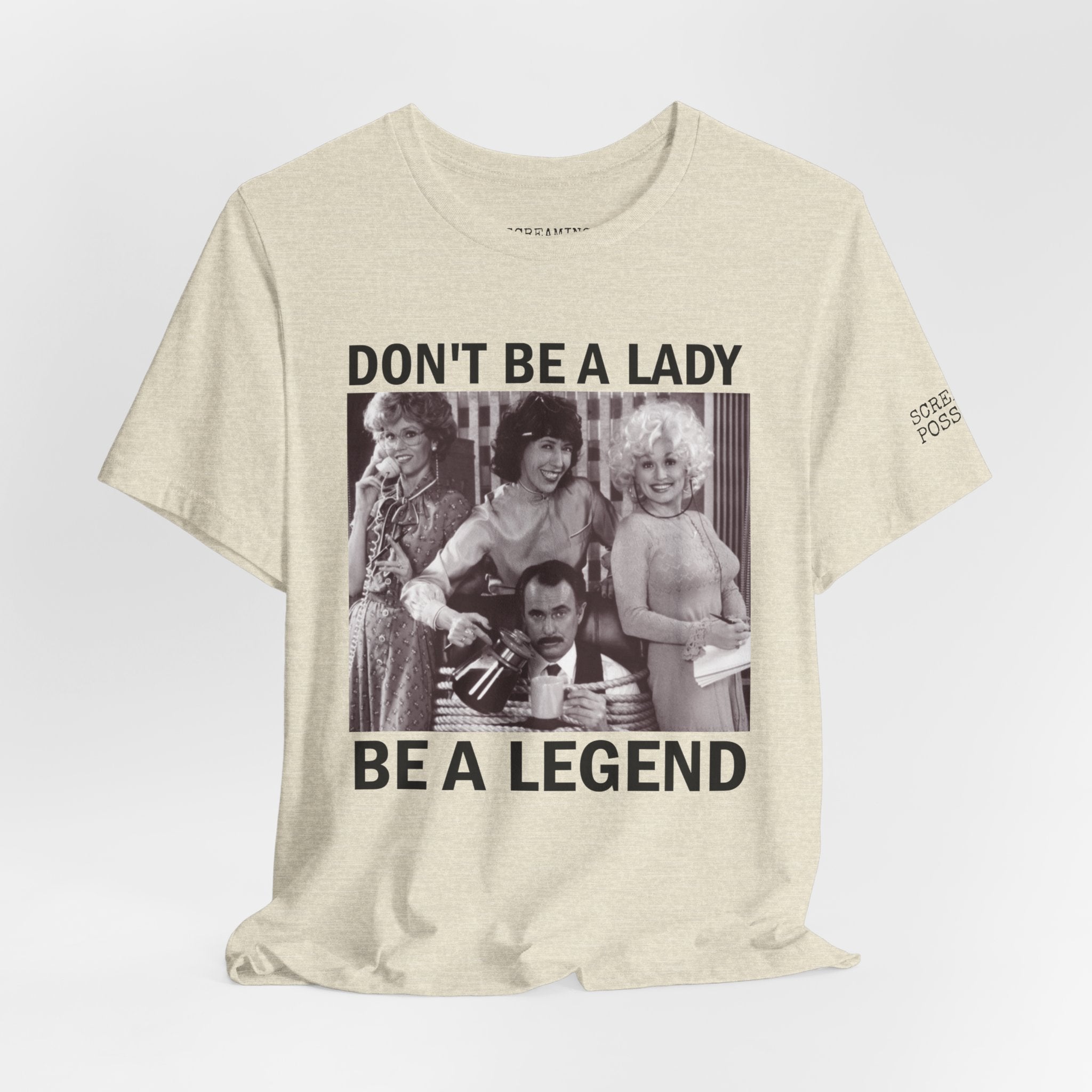 Don't Be a Lady — Be a Legend Tee