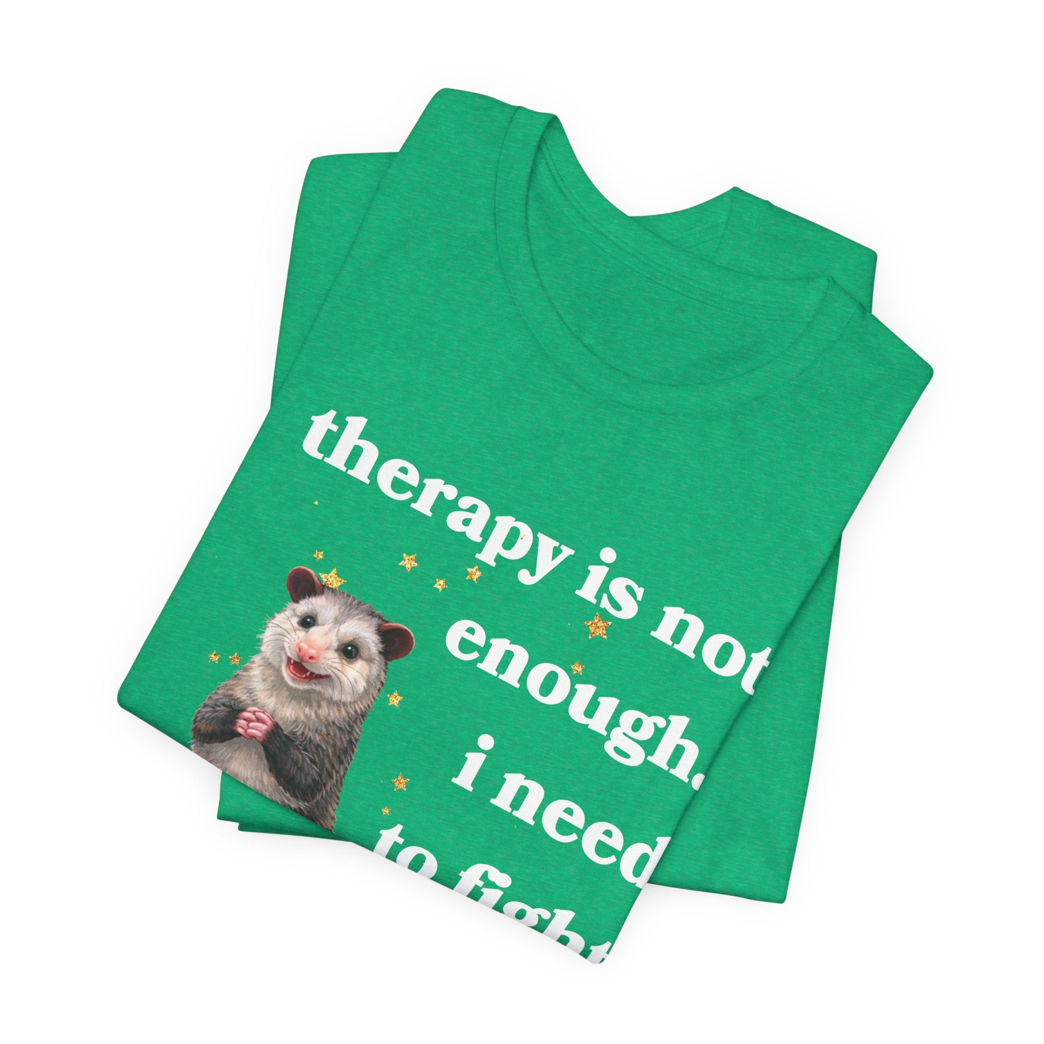 therapy is not enough. i need to fight the government Bella + Canvas T-shirt