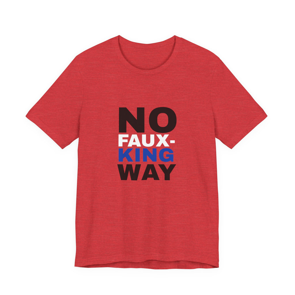 No Faux-King Way Kings Day Protest Tee — Political Protest T-Shirt
