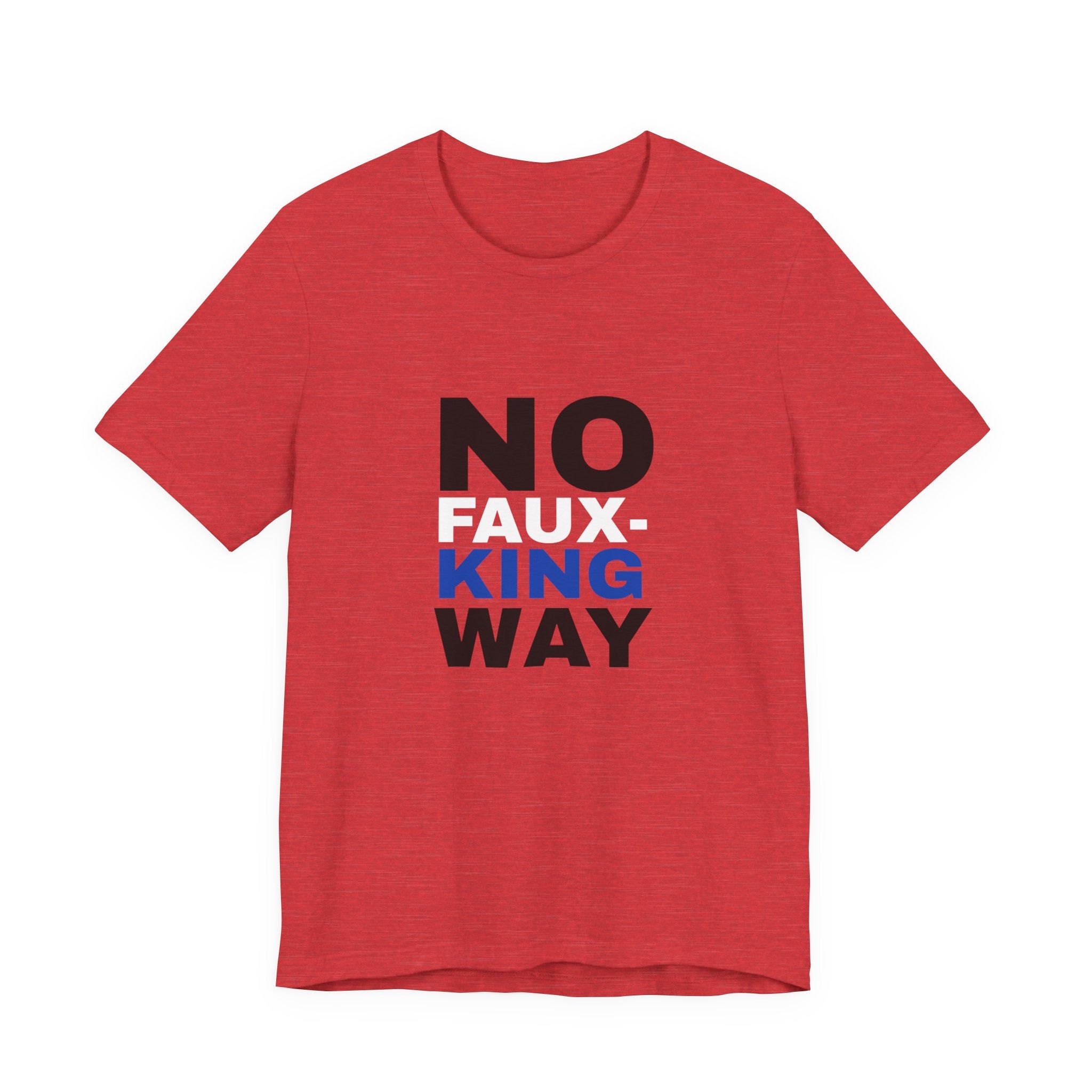 No Faux-King Way Kings Day Protest Tee — Political Protest T-Shirt