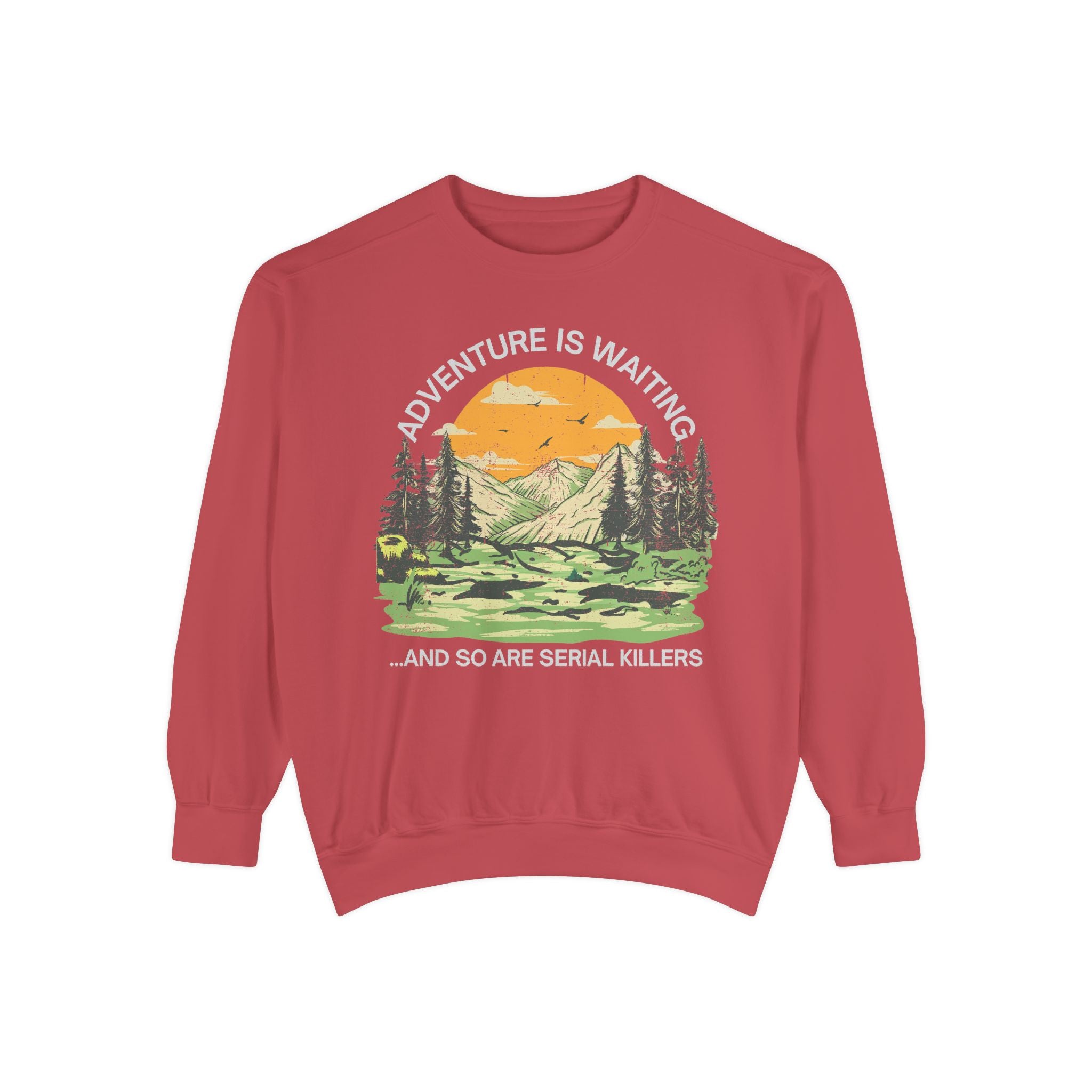 True Crime 'Adventure Is Waiting...and So Are Serial Killers' Sweatshirt