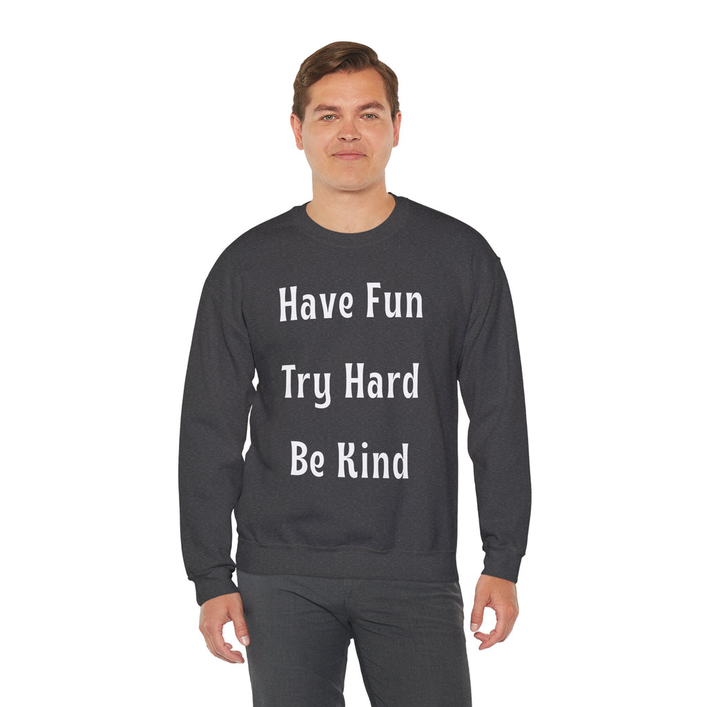 Have Fun Try Hard Be Kind Gildan Crewneck Sweatshirt