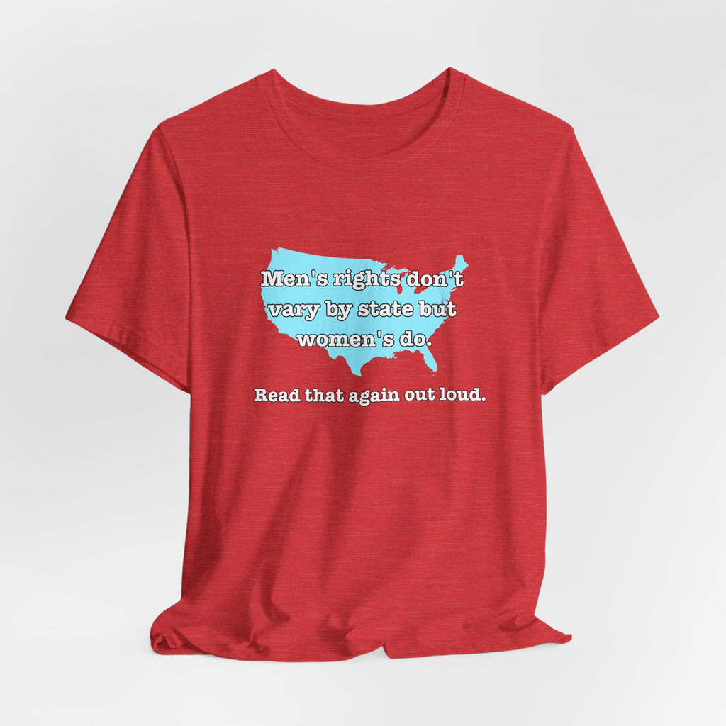 Men's Rights Don't Vary By State But Women's Do Vintage Feminist GraphicBella + Canvas T-Shirt