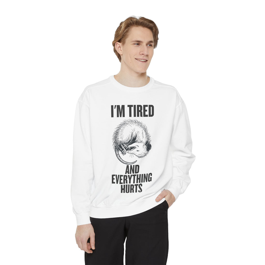 I'm Tired and Everything Hurts - Possum Crewneck Sweatshirt