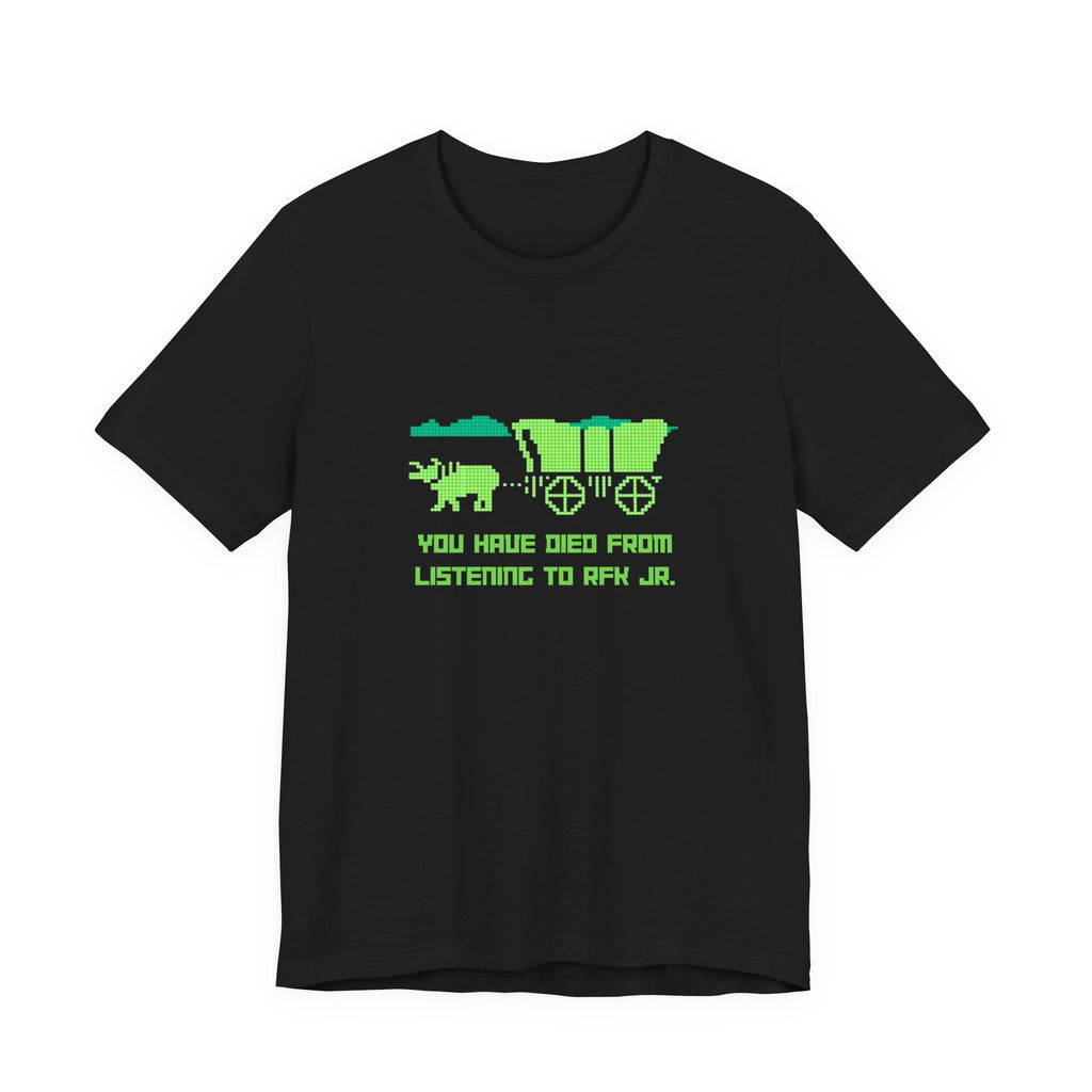 You Have Died From Listening to RFK Jr. Vintage Oregon Trail Bella + Canvas T-Shirt