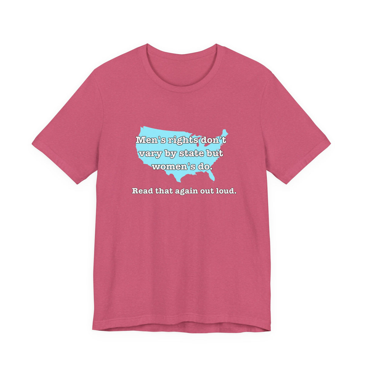 Men's Rights Don't Vary By State But Women's Do Vintage Feminist GraphicBella + Canvas T-Shirt