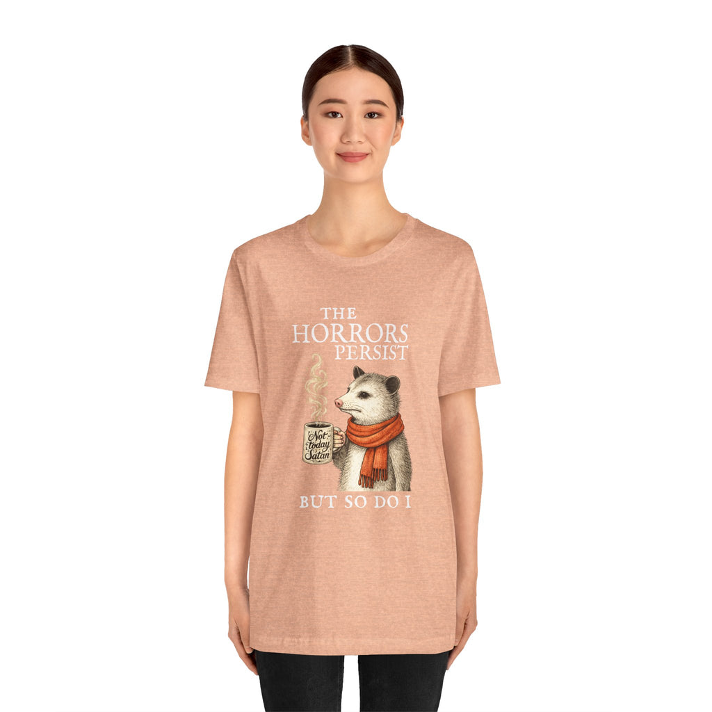 The Horrors Persist But So Do I Possum T-shirt